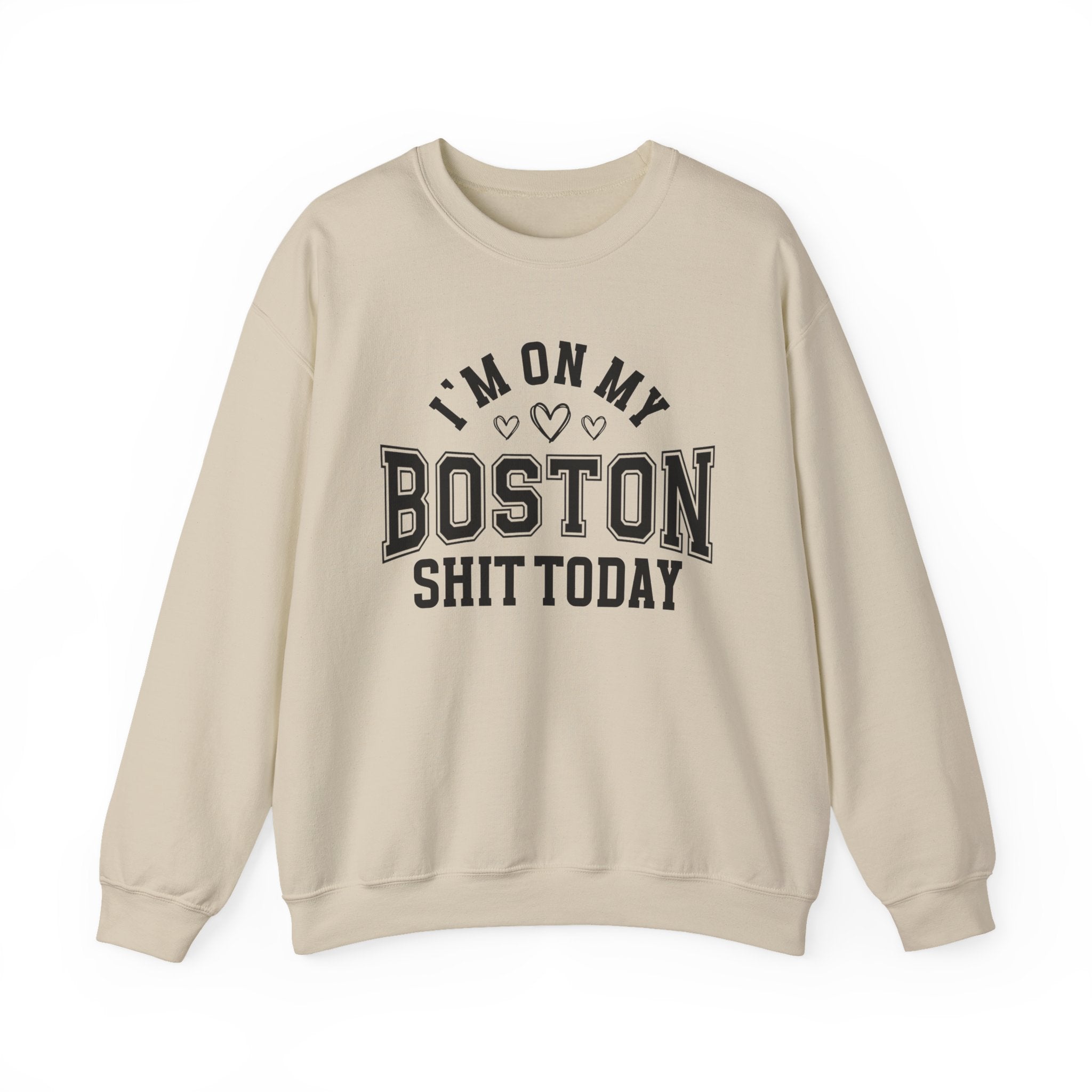 I'm On My Boston Shit Today (Hearts) - Sweatshirt