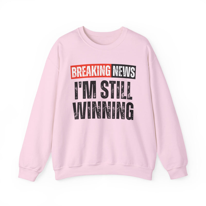 Breaking News: I'm Still Winning — Funny News Alert Sweatshirt