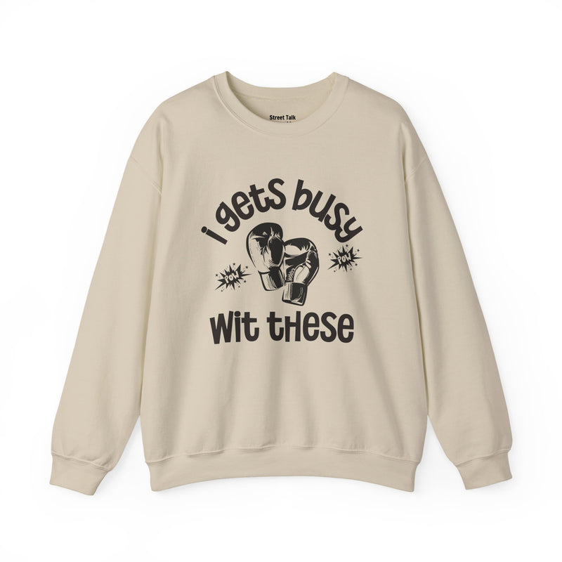 I Gets Busy With These Sweatshirt