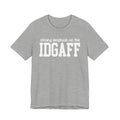 Strong Emphasis The IDGAFF T-shirt