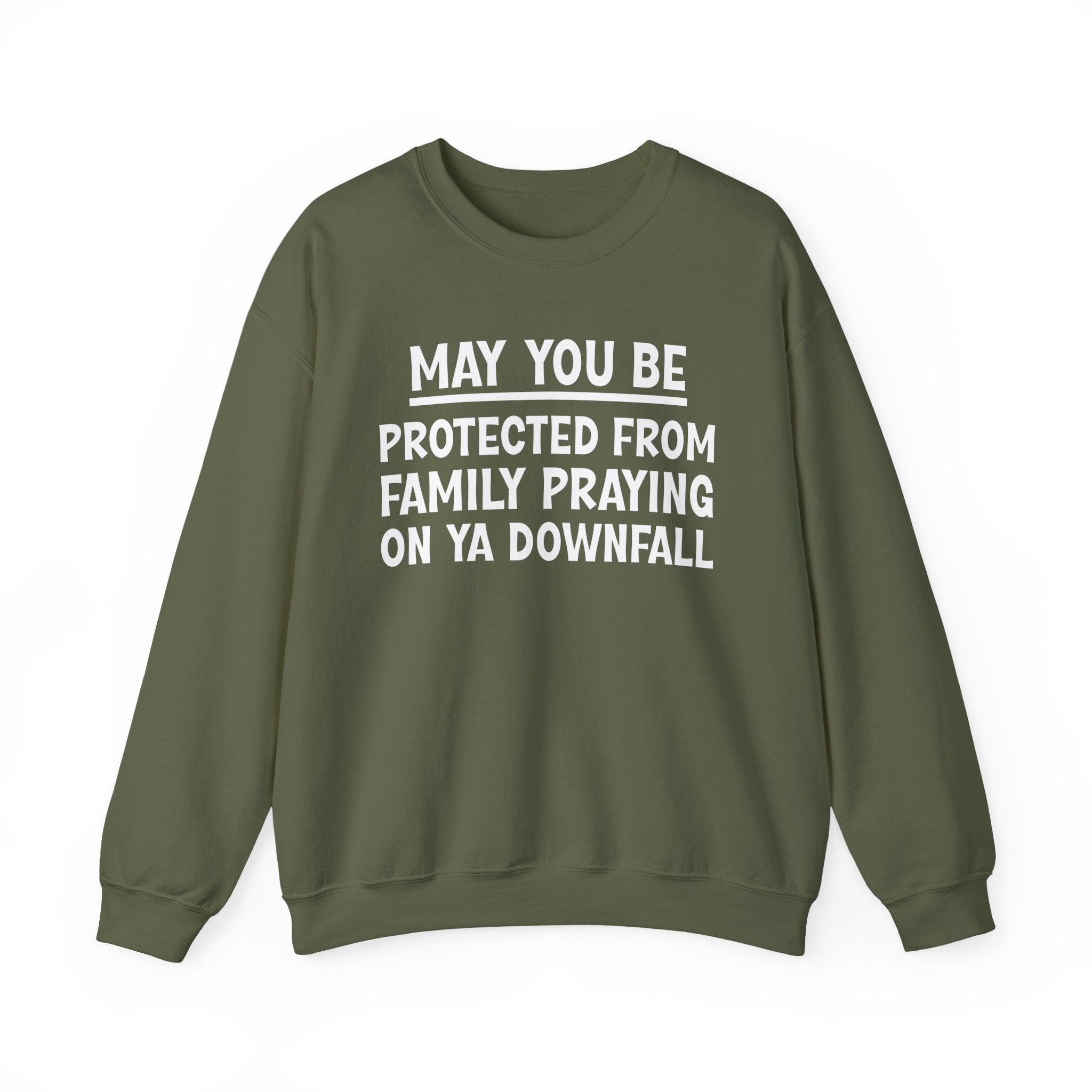 May You Be Protected From Family Praying On Ya Downfall Funny Sarcastic Sweatshirt
