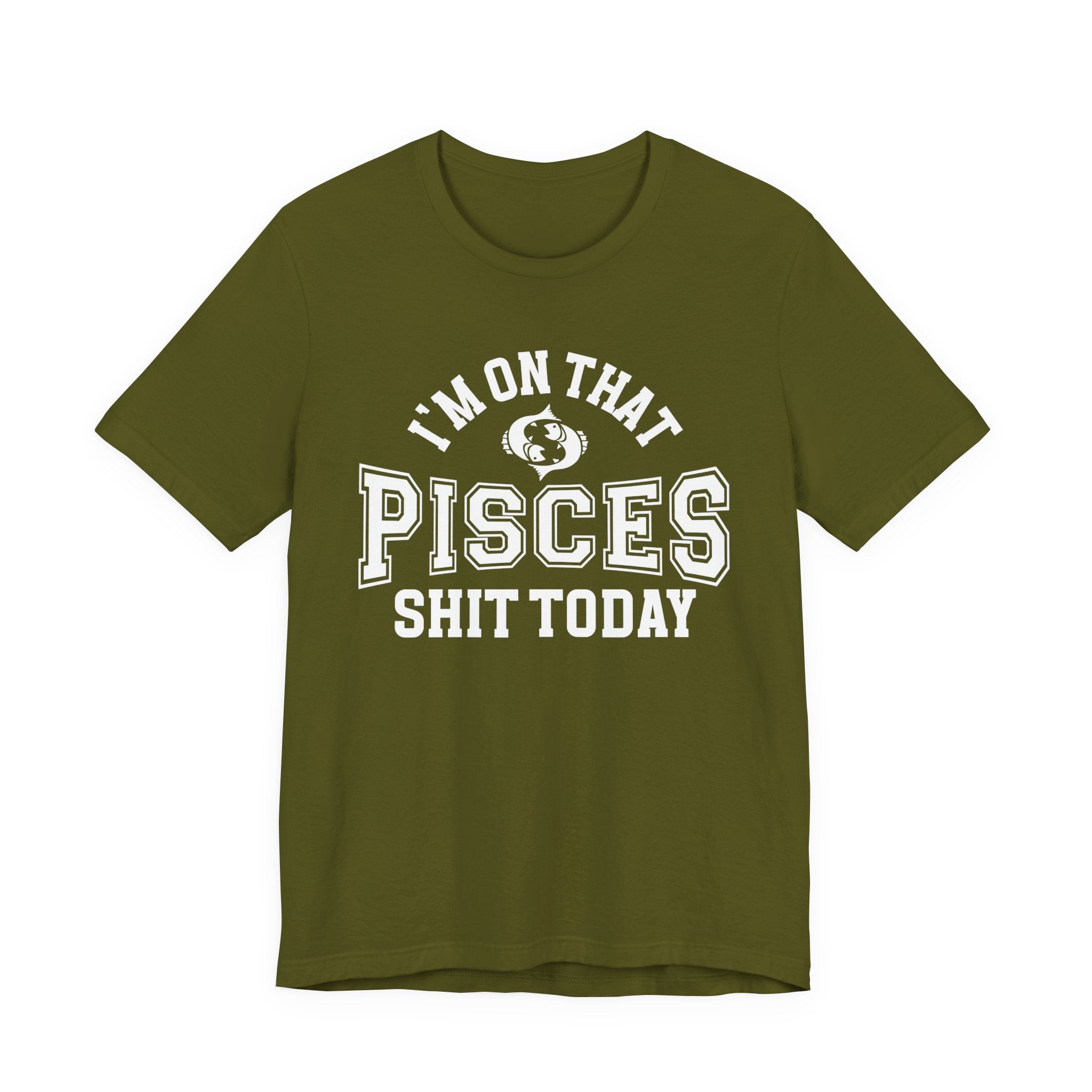 I'm On That Pisces Shit Today T-shirt