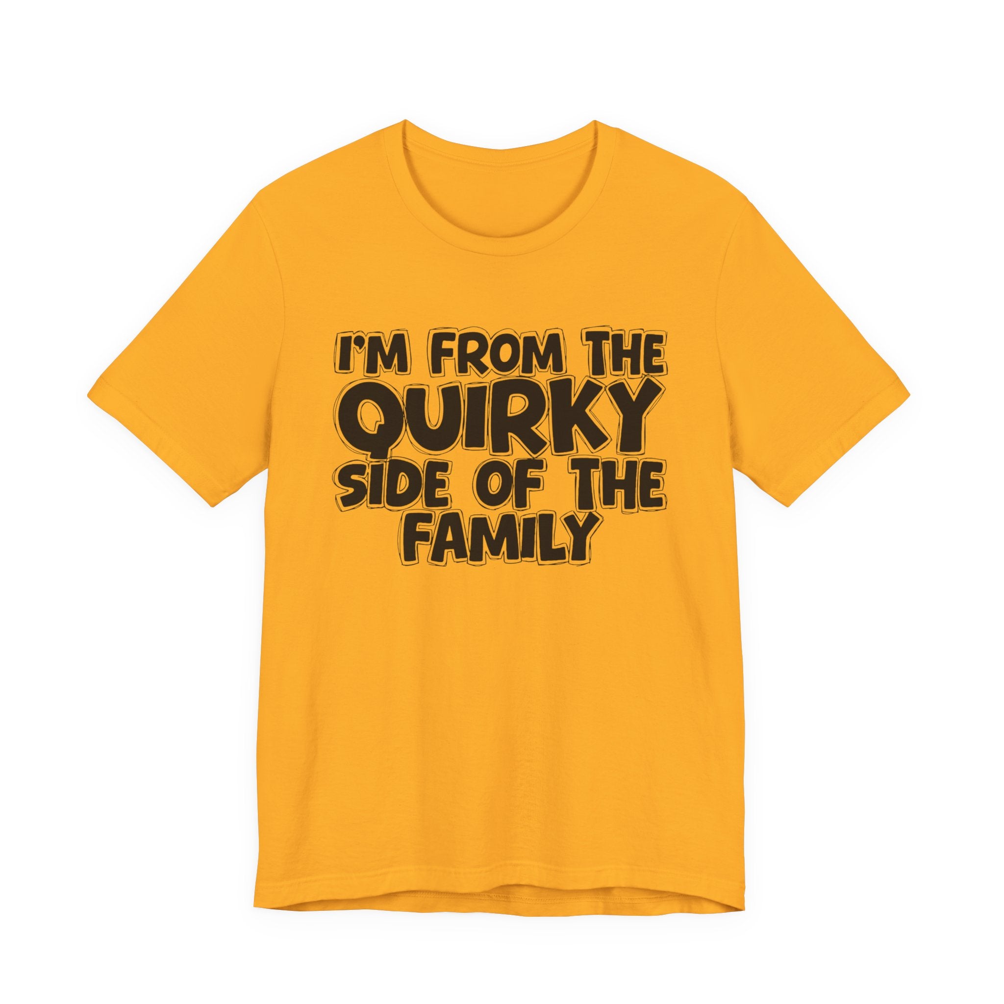 I'm From The Quirky Side Of The Family — Funny Family Gathering Tee