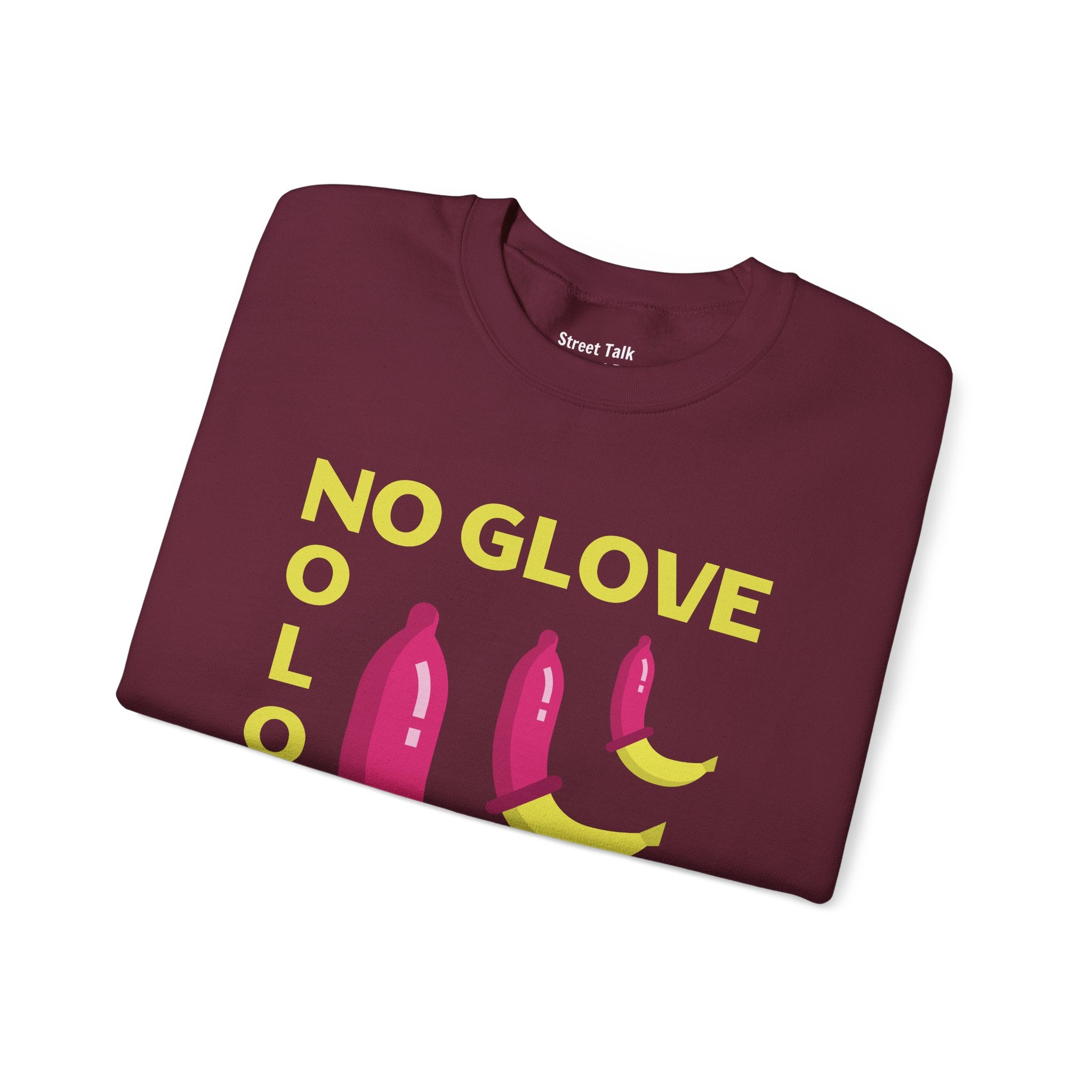 No Glove No Love Sweatshirt - Safe Sex Responsible Statement