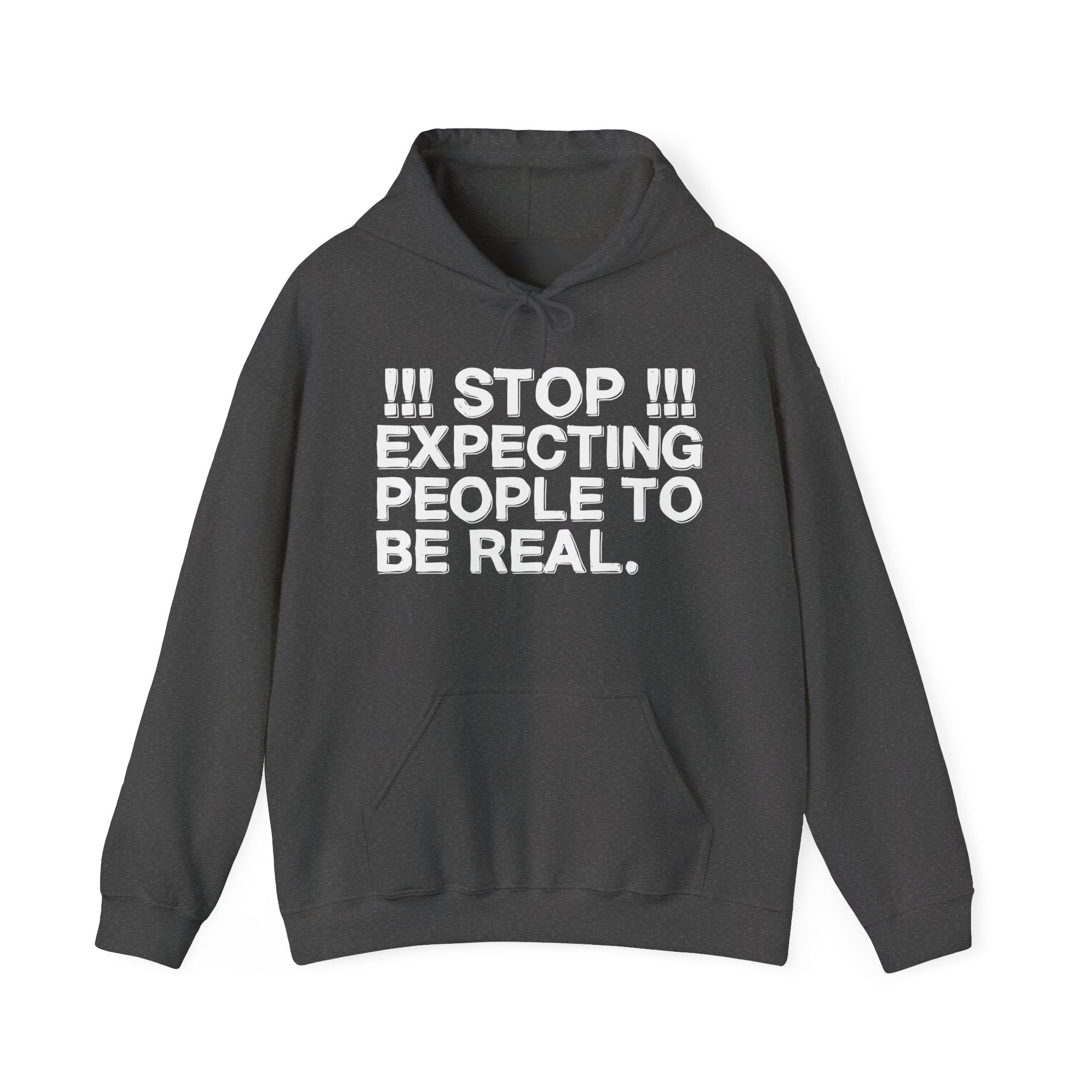 Stop Expecting People To Be Real — Bold Reality Check Statement Hoodie
