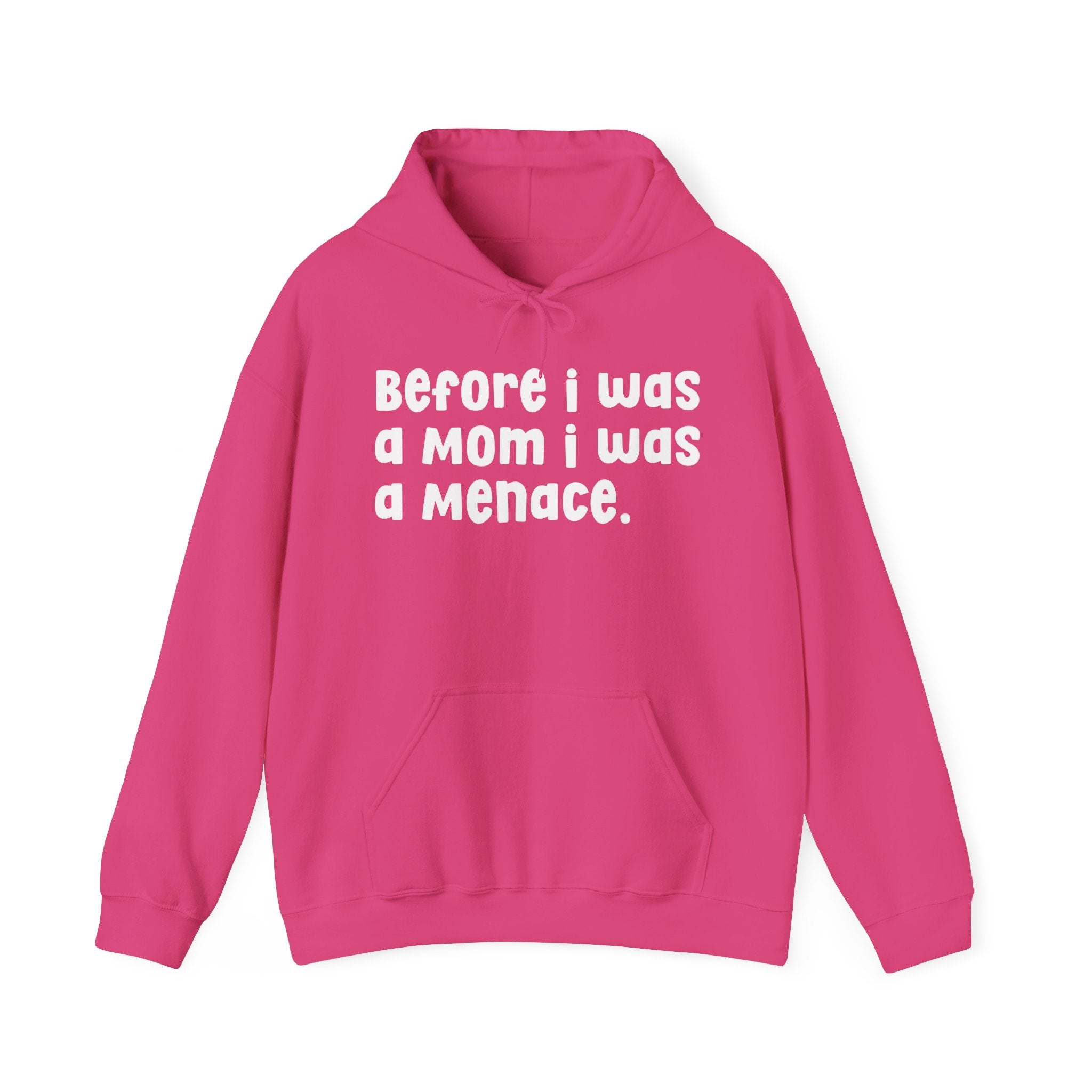 Before I Was A Mother I Was A Menace — Hoodie