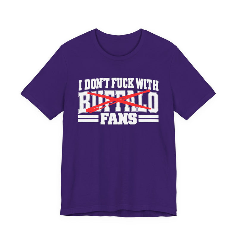 I Don't Fuck With Buffalo Fans — T-Shirt alternate view 9: I DON'T FUCK WITH BUFFALO FANS in bold statement lettering. Street Talk Designs sports statement apparel.