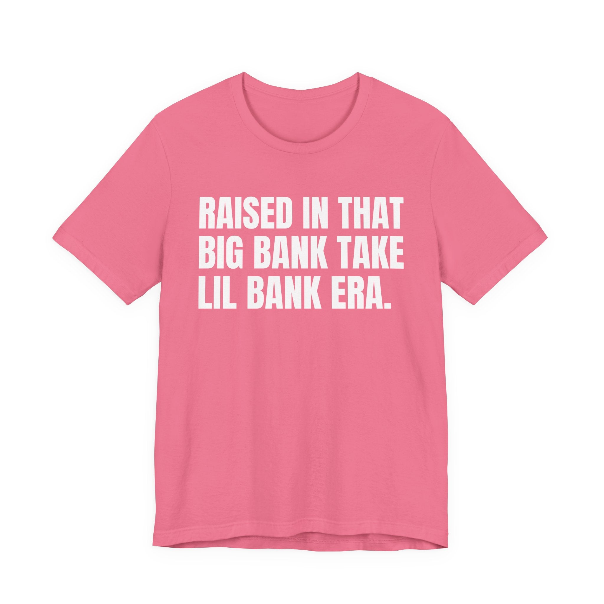Raised In That Big Bank Take Lil Bank Era - Funny Back In The Days T-Shirt