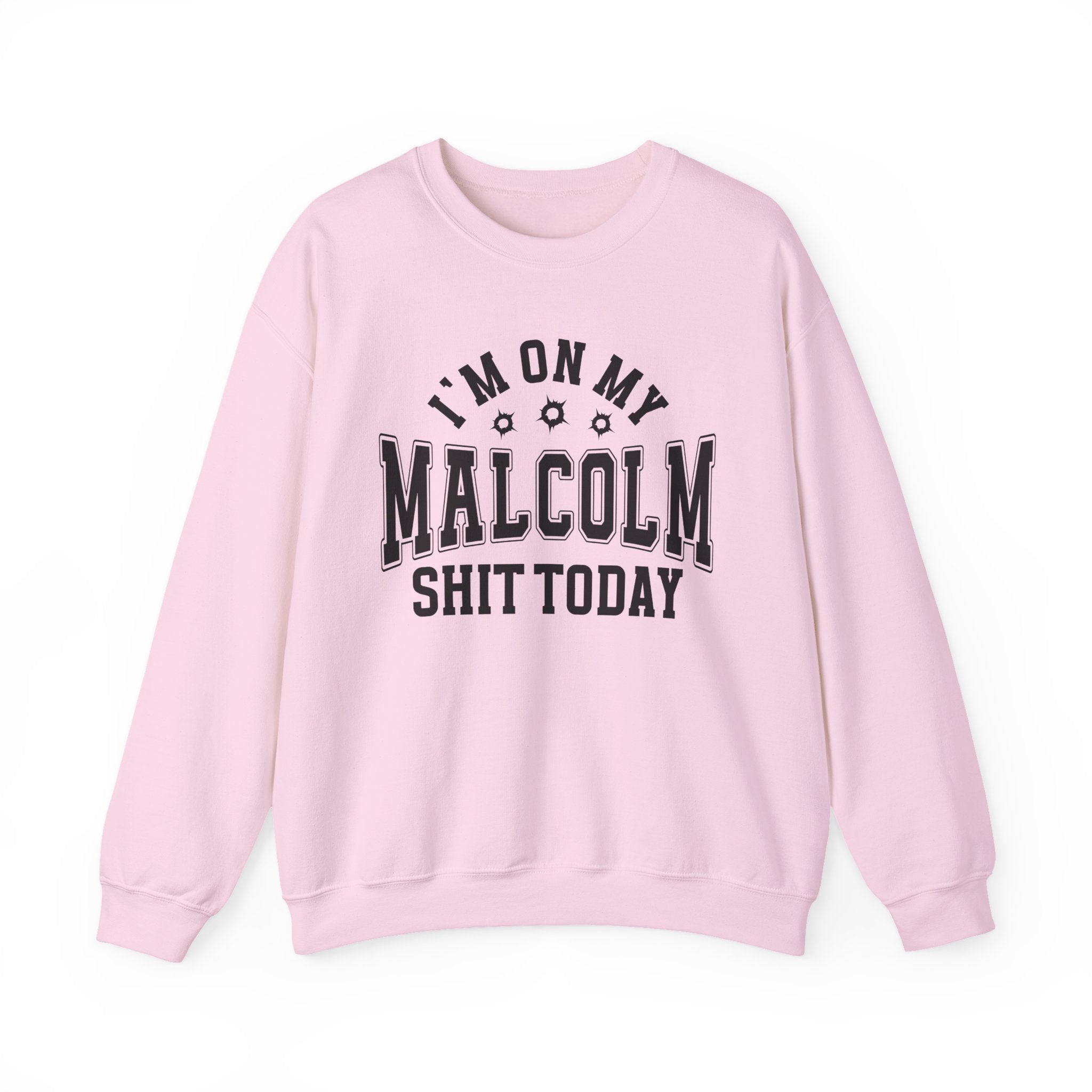 I'm On My Malcolm Shit Today - Sweatshirt
