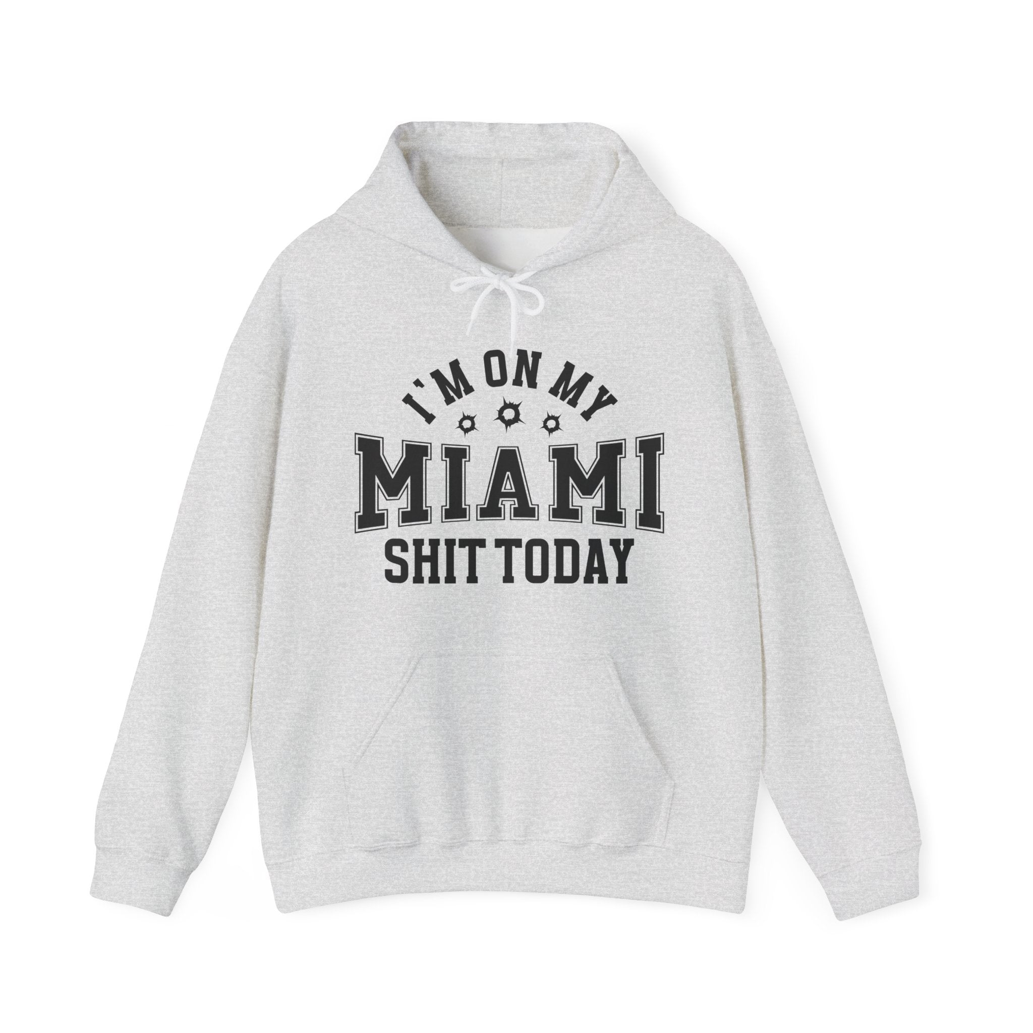 I'm On My Miami Shit Today (Bullet Holes) - Hoodie