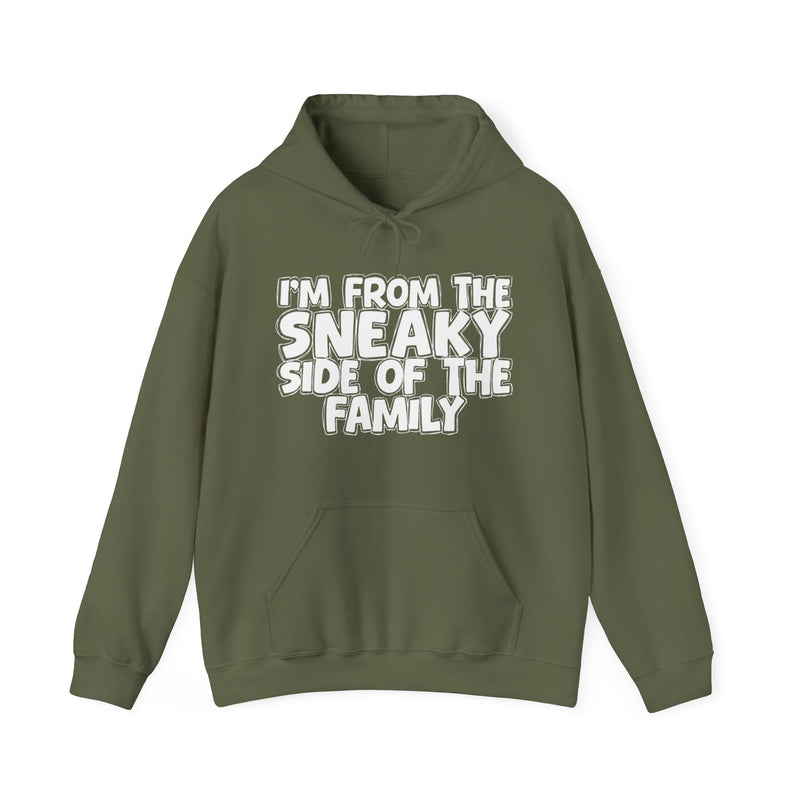 I'm From The Sneaky Side of the Family Hoodie – Humorous Family Pride Quote Hoodie