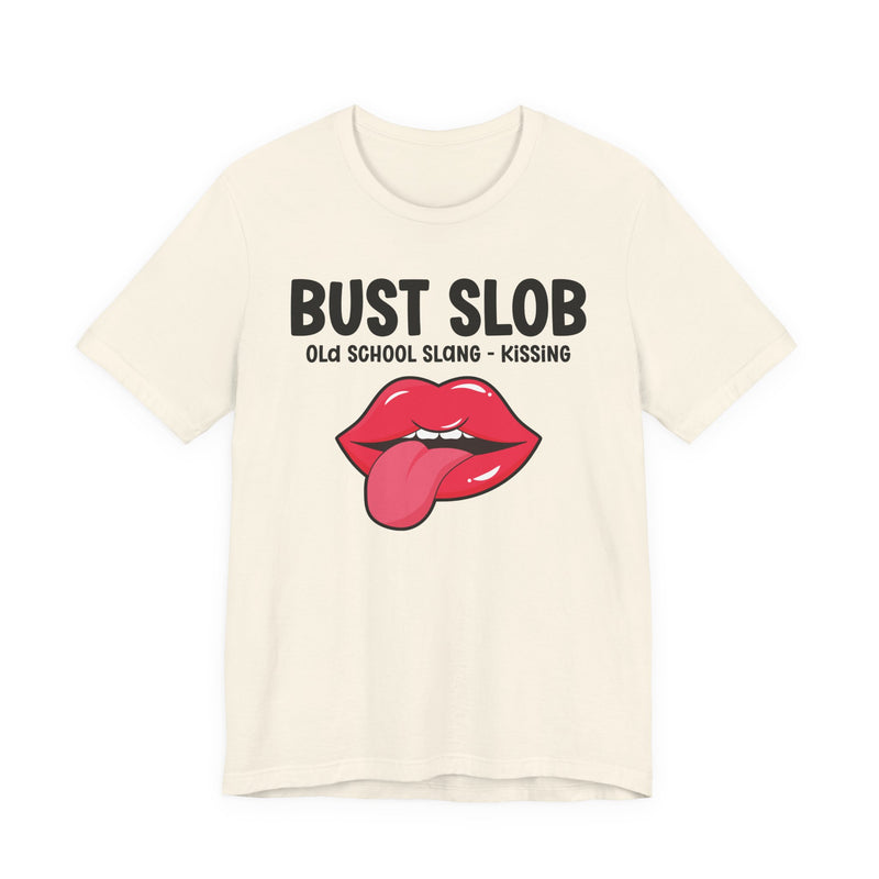 Bust Slob — Old School Slang T-shirt