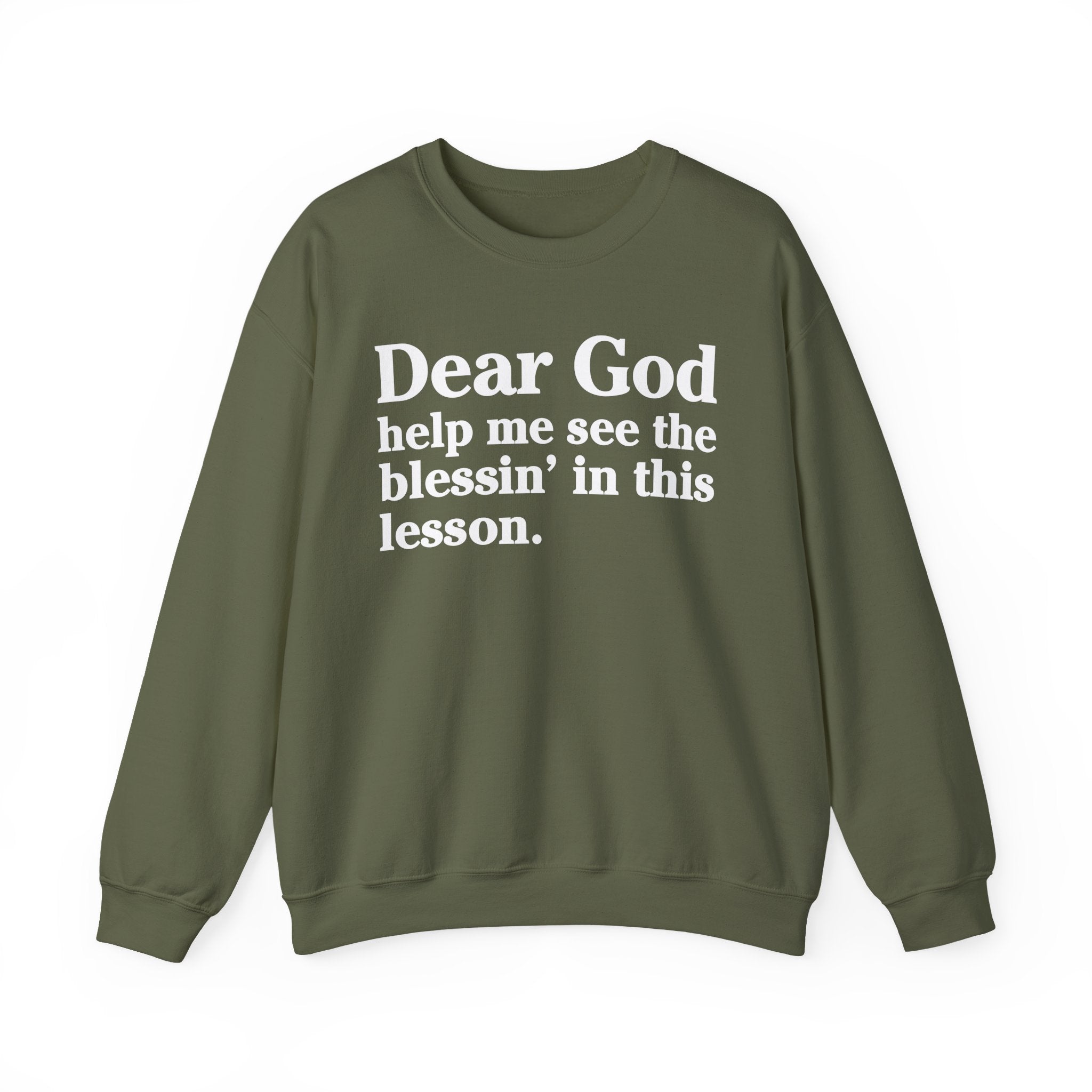 Dear God Help Me See the Blessin' in This Lesson - Positive Christian Sweatshirt