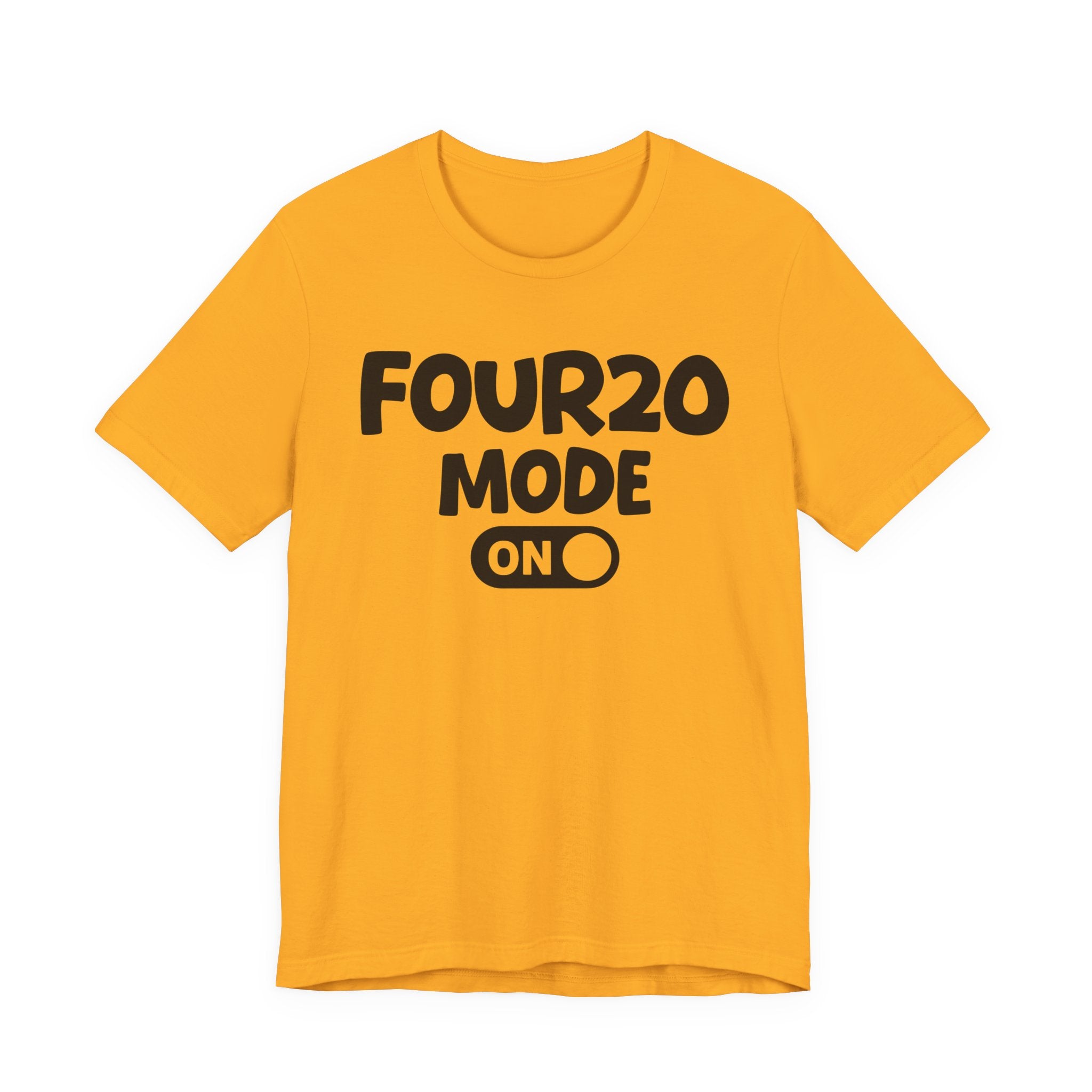 Four20 Mode On — Motivational Positive Graphic Tee