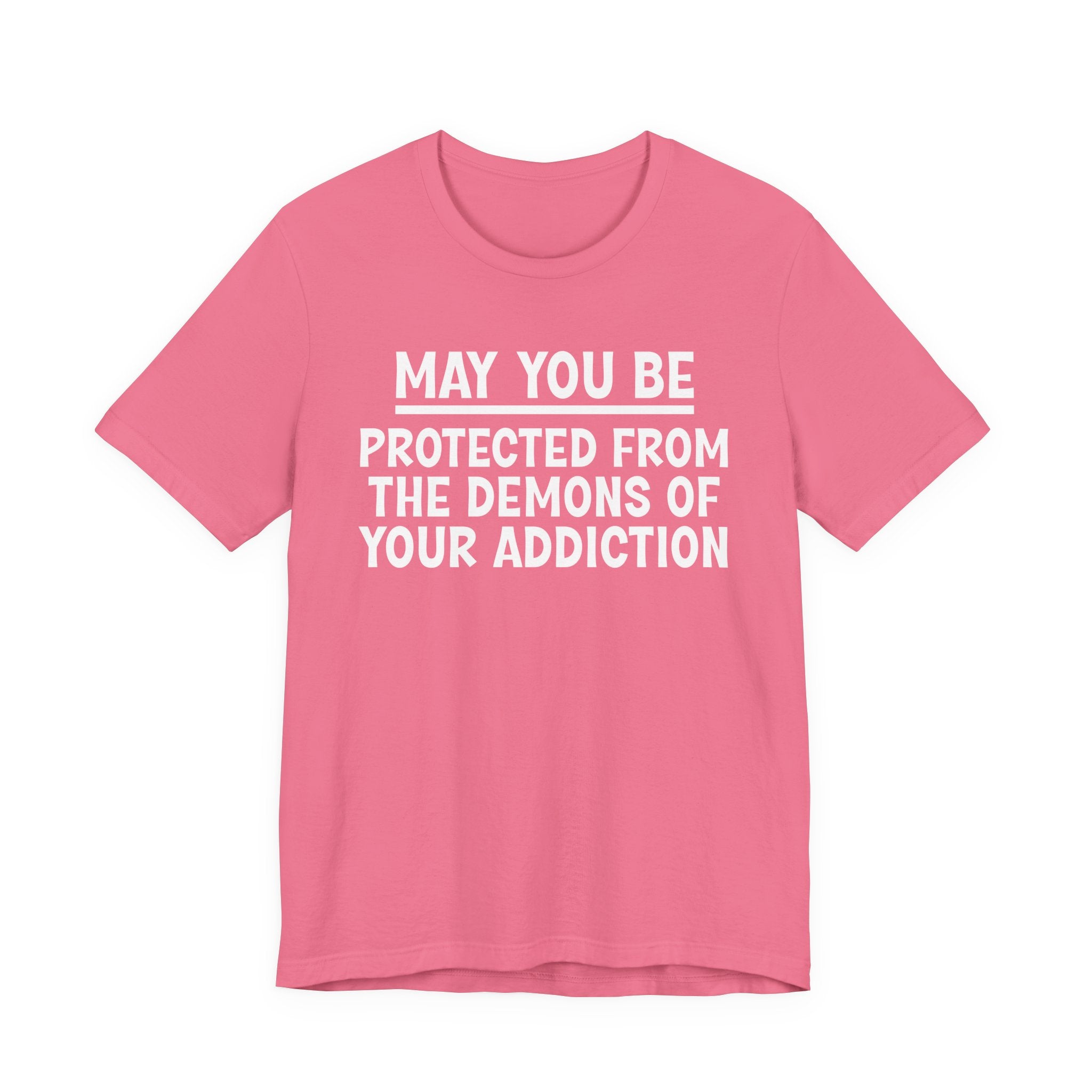 May You Be Protected From The Demons Of Your Addiction — Funny Sarcastic Tee