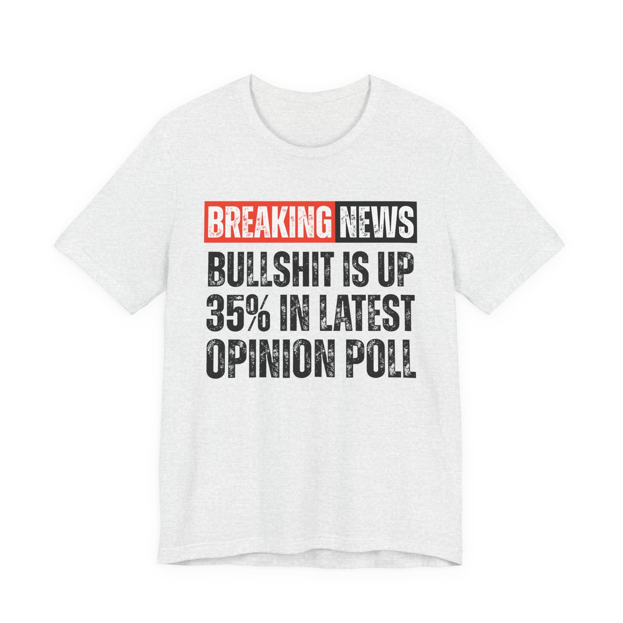 Breaking News: Bullshit Is Up 35% In Latest Opinion Poll － Funny News Alert Hoodie T-shirt