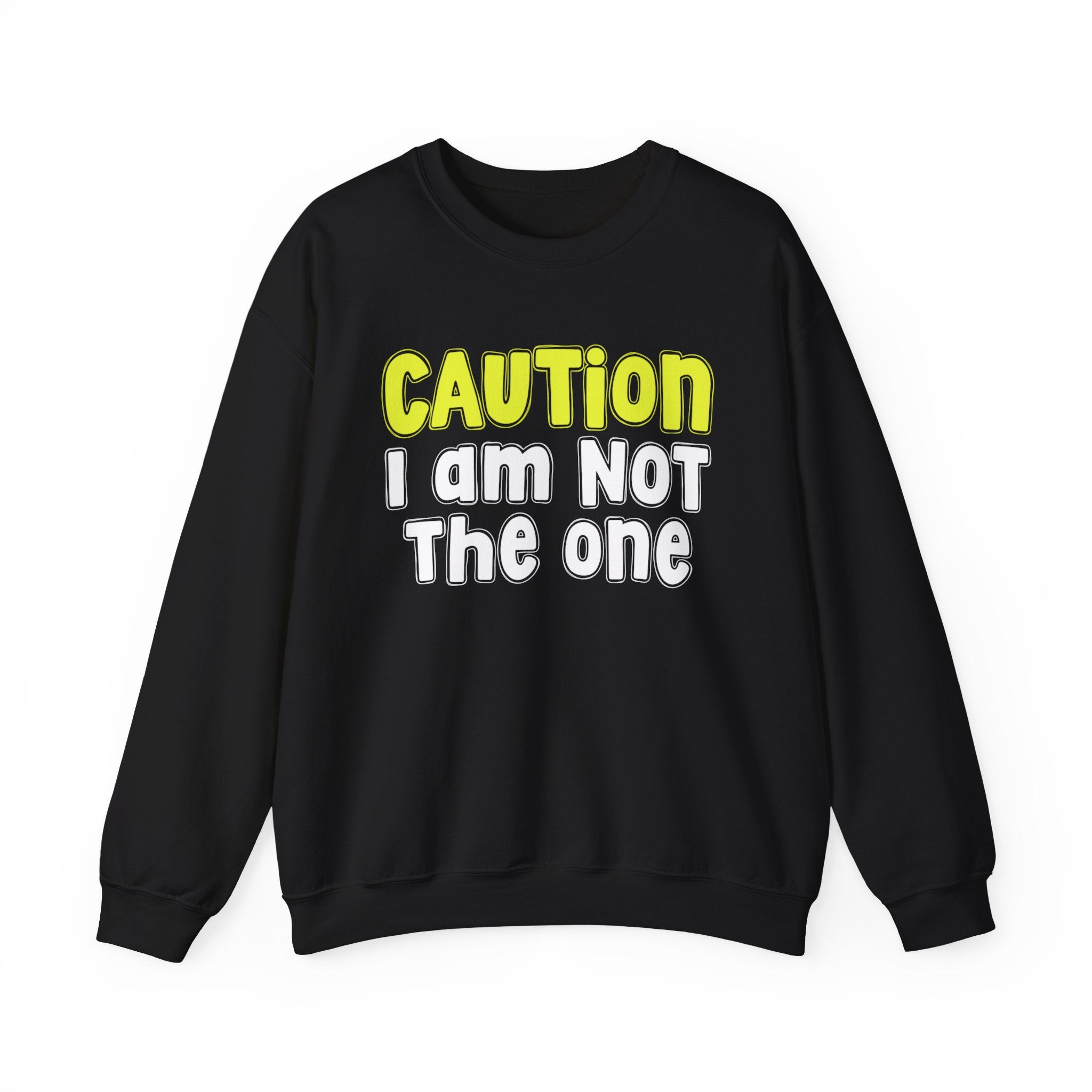 Caution I Am Not The One － Playful Warning Statement Sweatshirt