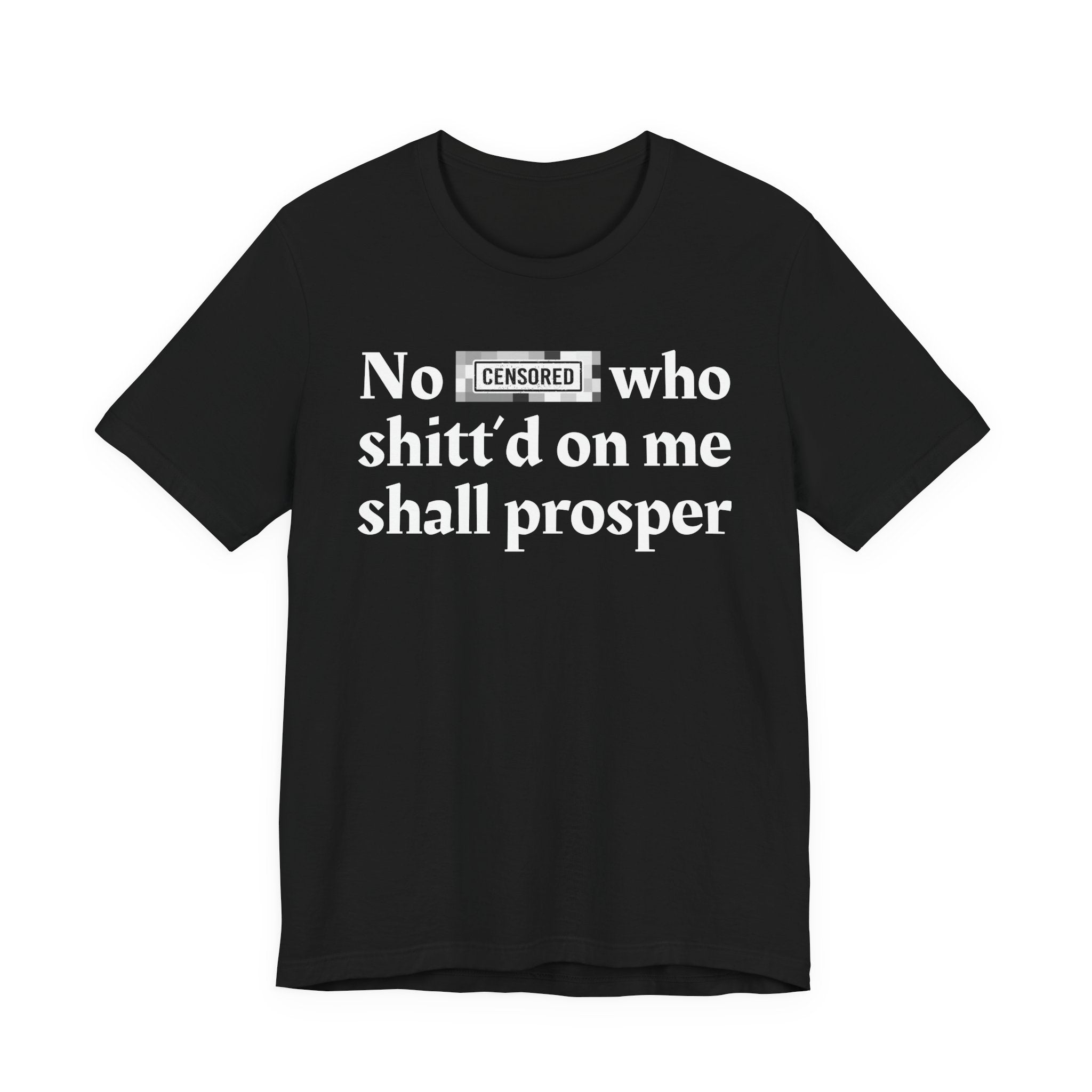 No Bitch Who Shitt'd On Me Shall Prosper — Bold Christian Statement T-Shirt