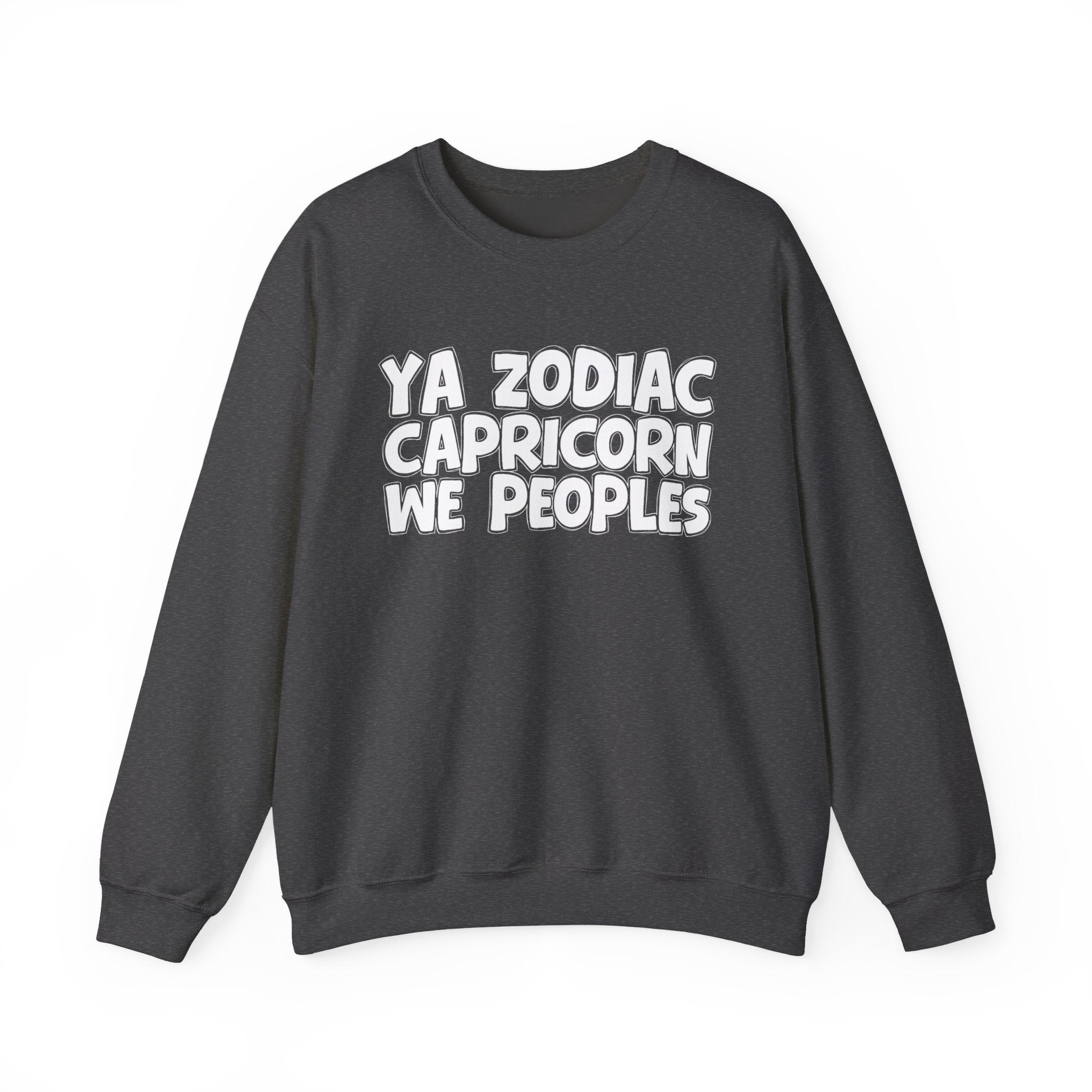 Ya Zodiac CAPRICORN We Peoples - Fun Astrological Pride Sweatshirt