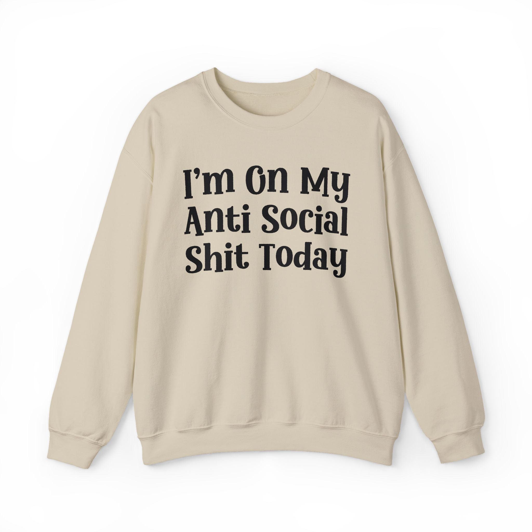 I'm On My Anti Social Shit Today — Sweatshirt