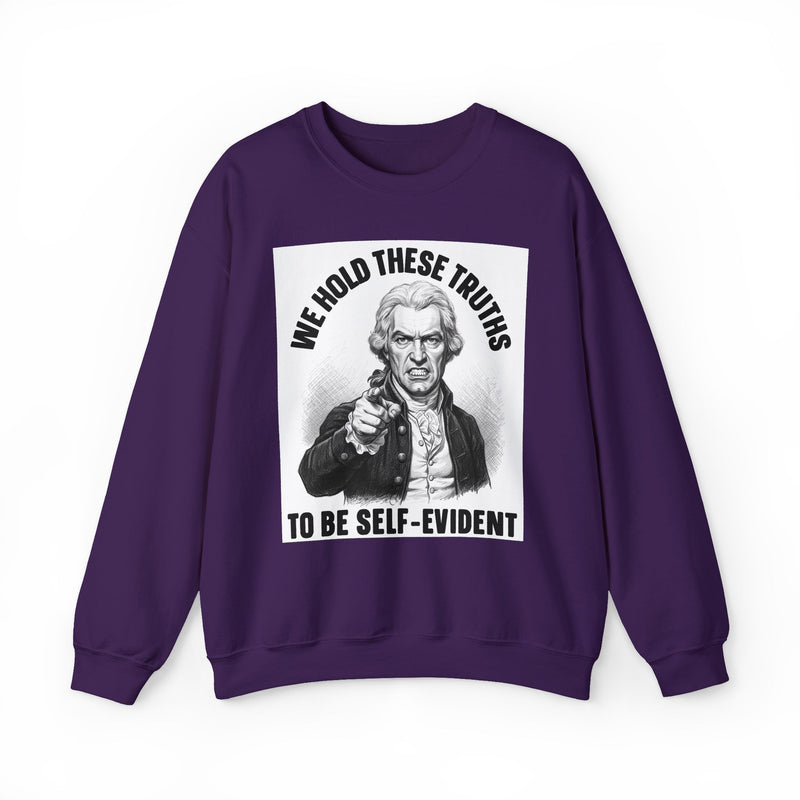 We Hold These Truths To Be Self Evident — Sweatshirt