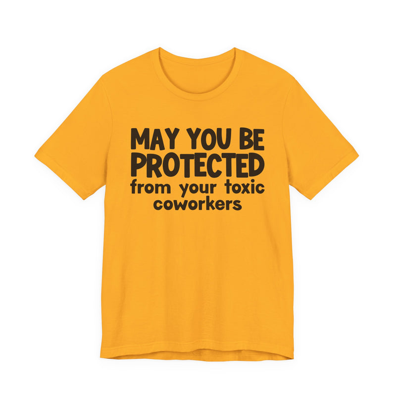 May You Be Protected From Your Toxic Coworkers - Inspirational Statement T-Shirt