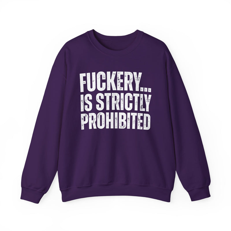 Fuckery...Is Strictly Prohibited — Sarcastic Statement Sweatshirt
