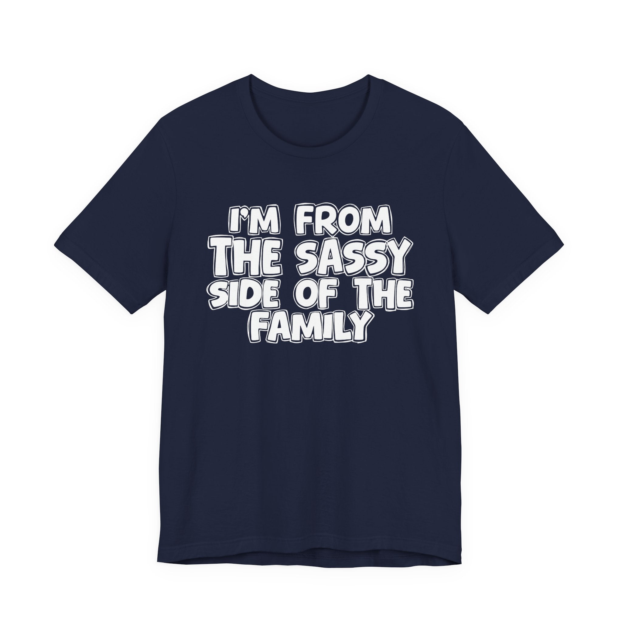 I'm From The Sassy Side Of The Family — Funny Family Gathering Tee