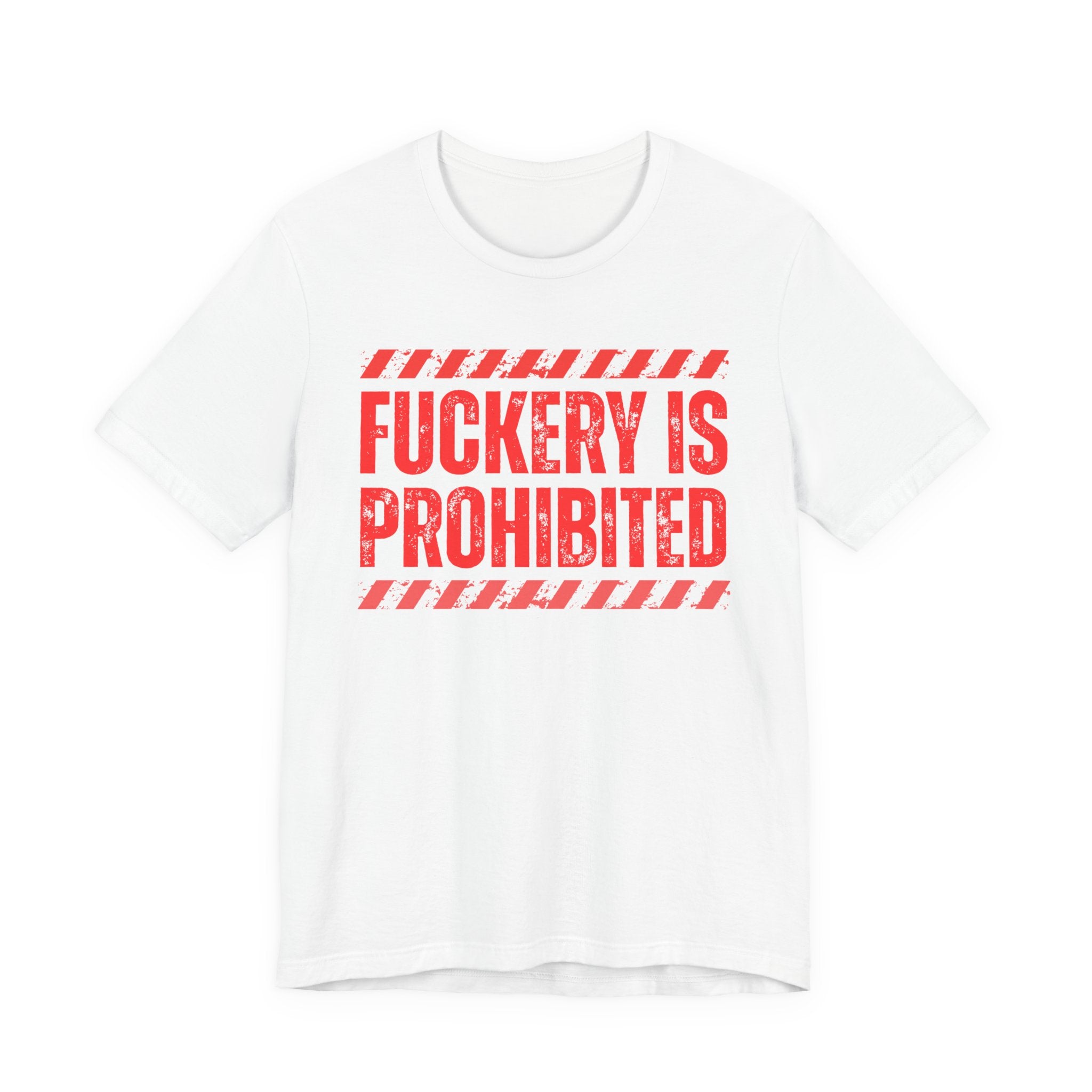 Fuckery Is Prohibited－Boundaries Setting Expression T-Shirt