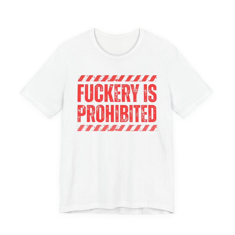 Fuckery Is Prohibited－Boundaries Setting Expression T-Shirt