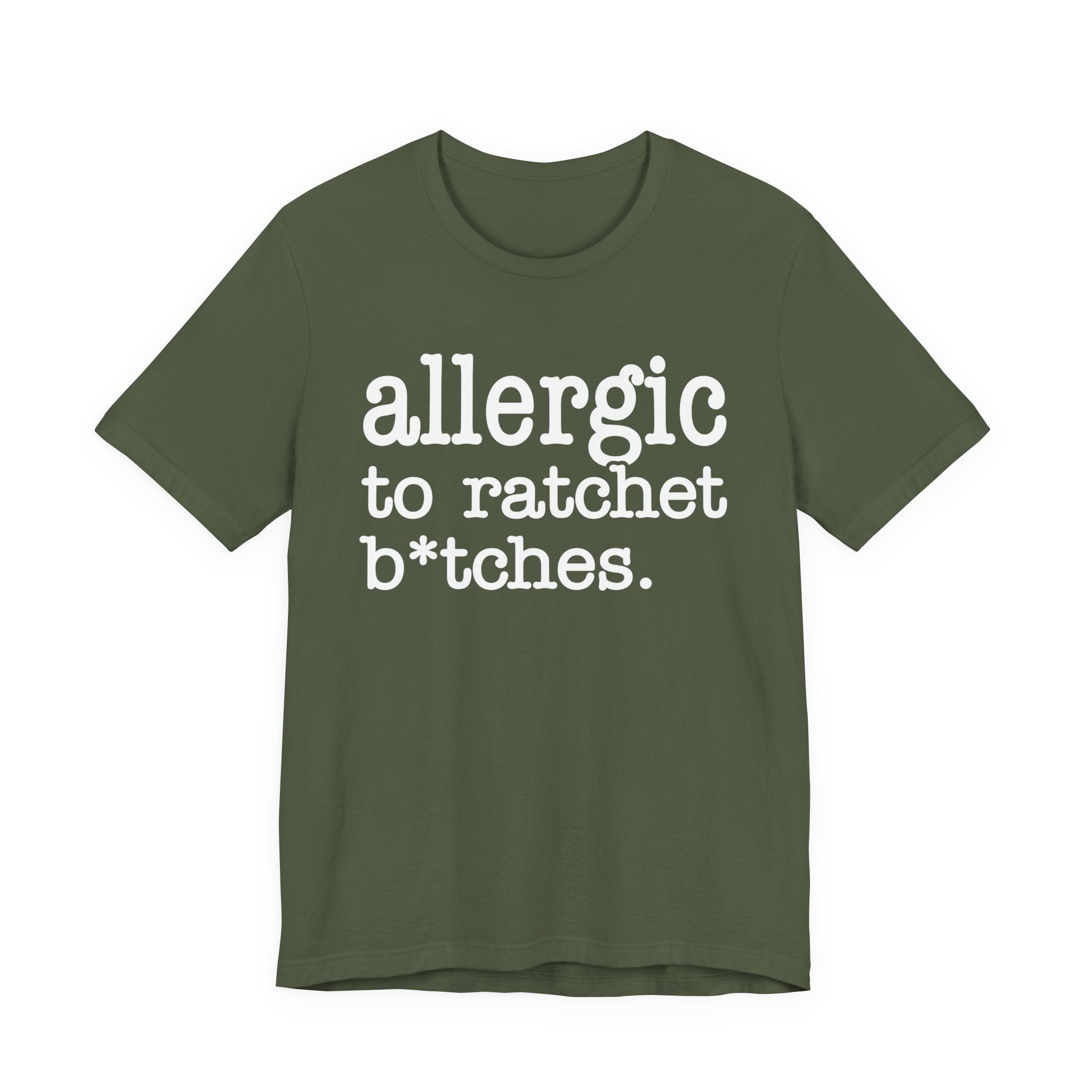 Allergic To Ratchet Bitches — T-shirt