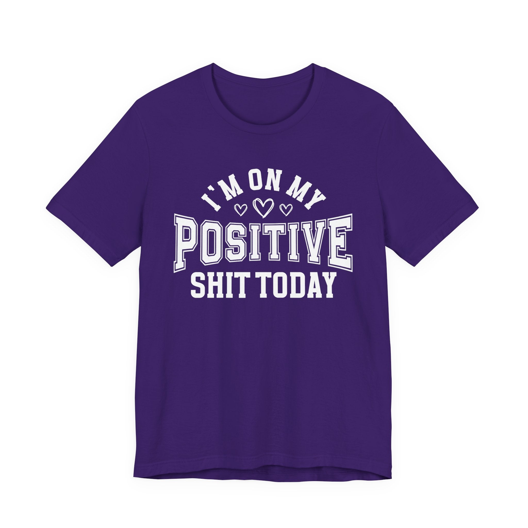 I'm On My Positive Shit Today - T-shirt
