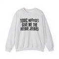 Toxic (Censored Bitches) Give Me The Heebie Jeebies" Funny Scary Quote Sweatshirt