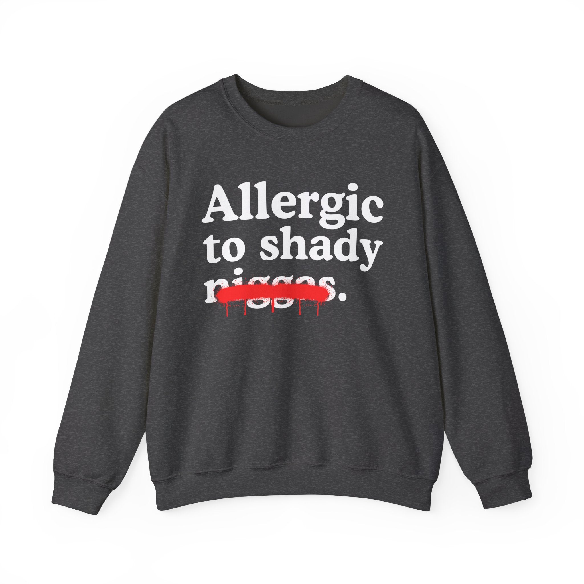 Allergic To Shaddy Niggas — Sarcastic Statement Sweatshirt