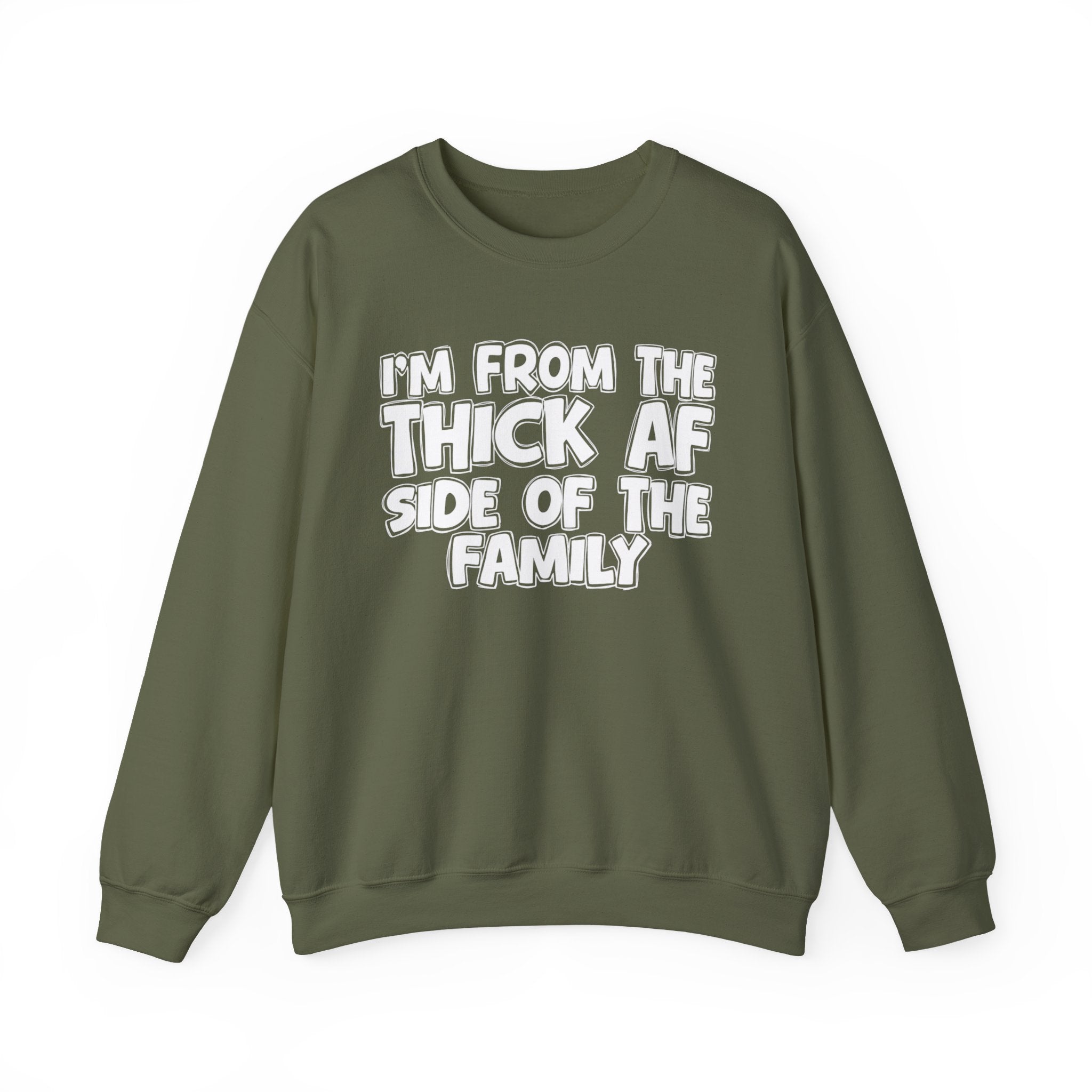 I'm From The Thick AF Side Of The Family - Humorous Family Pride Sweatshirt