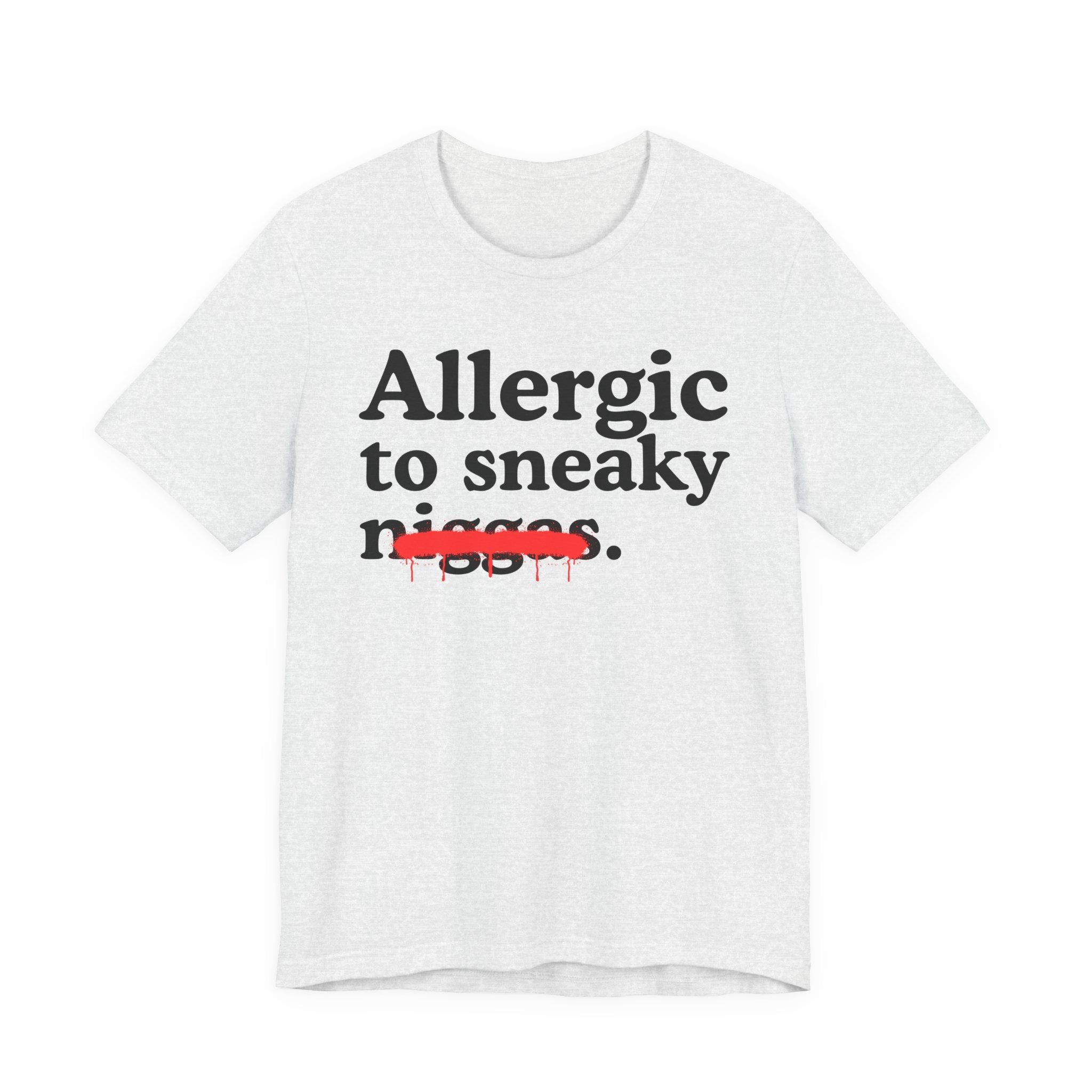 Allergic To Sneaky Niggas - Funny Reaction T-shirt