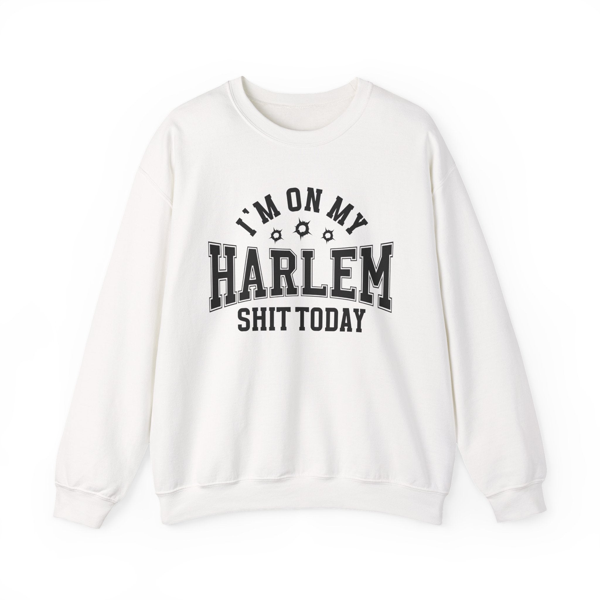 I'm On My Harlem Shit Today (Bullet Holes) - Sweatshirt