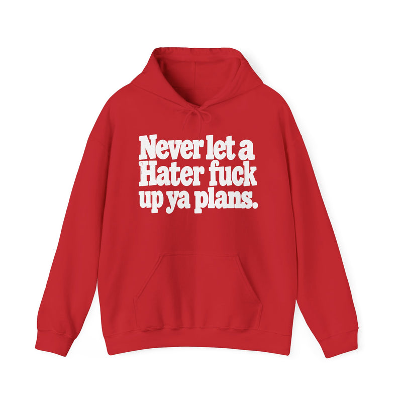Never Let A Hater Fuck Up Ya Plans －Street Motivational Hoodie