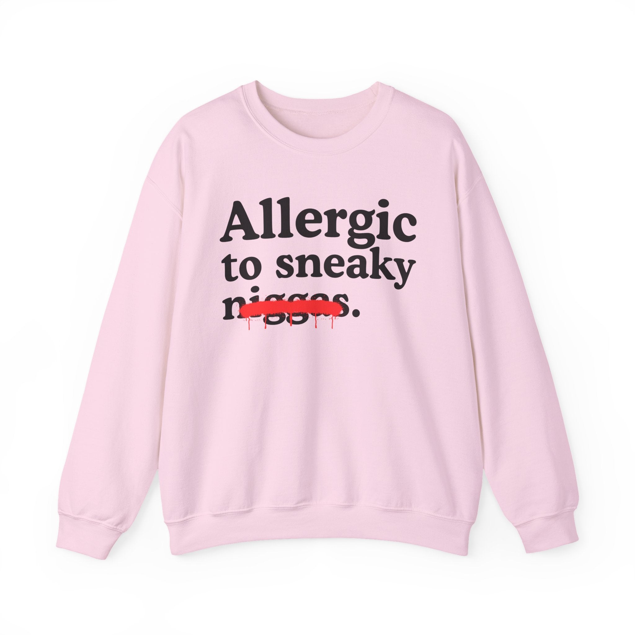 Allergic To Sneaky Niggas - Funny Reaction Sweatshirt