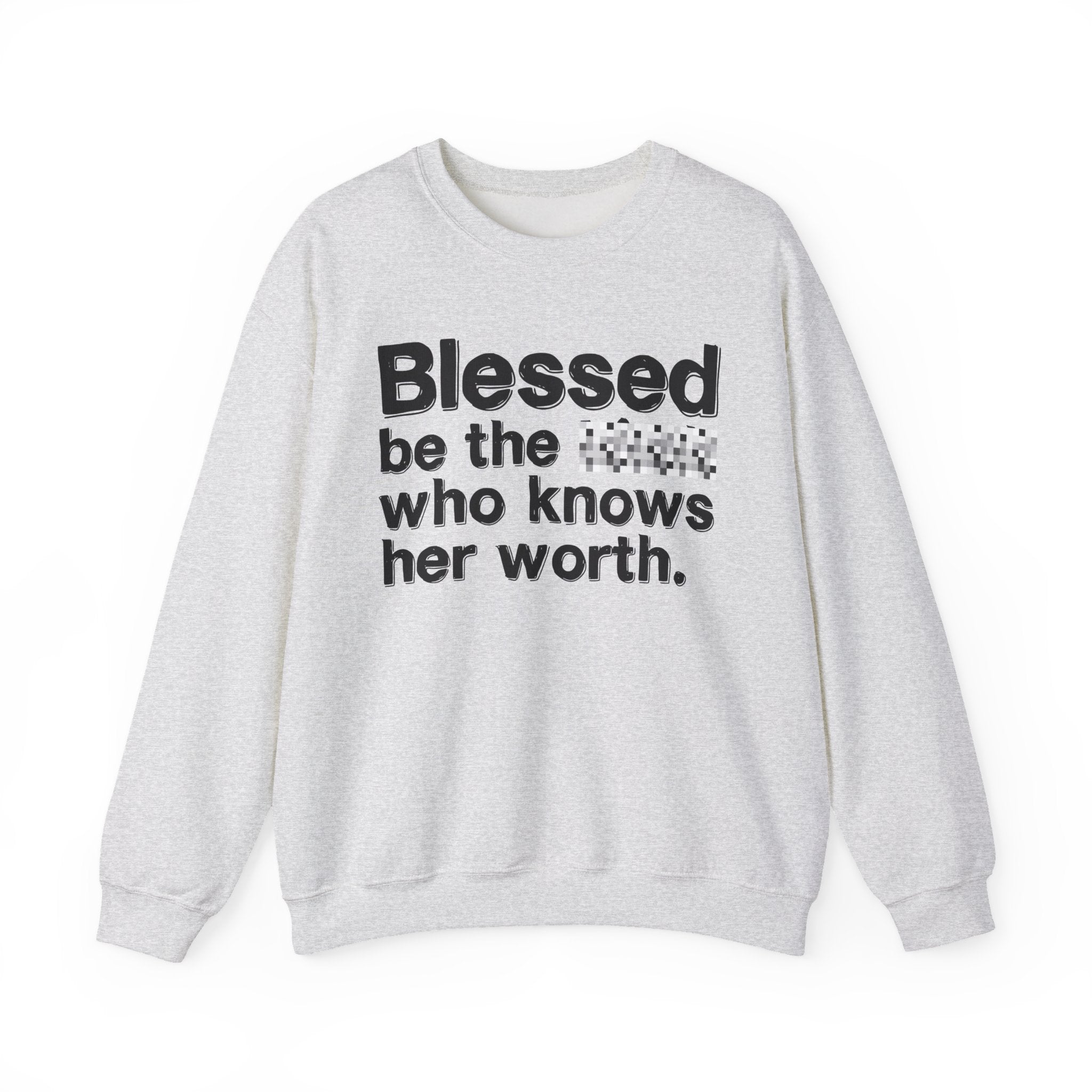 Blessed Be The [Censored] Who Knows Her Worth - Funny Inspirational Sweathsirt