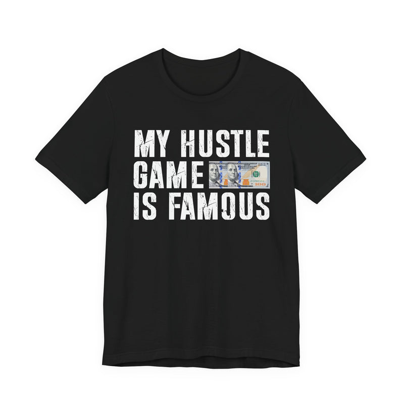 My Hustle Game Is Famous — T-Shirt