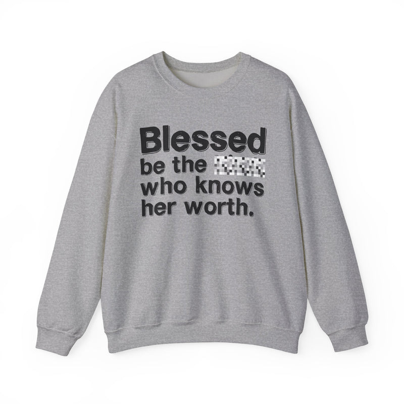 Blessed Be The [Censored] Who Knows Her Worth — Funny Inspirational Sweathsirt