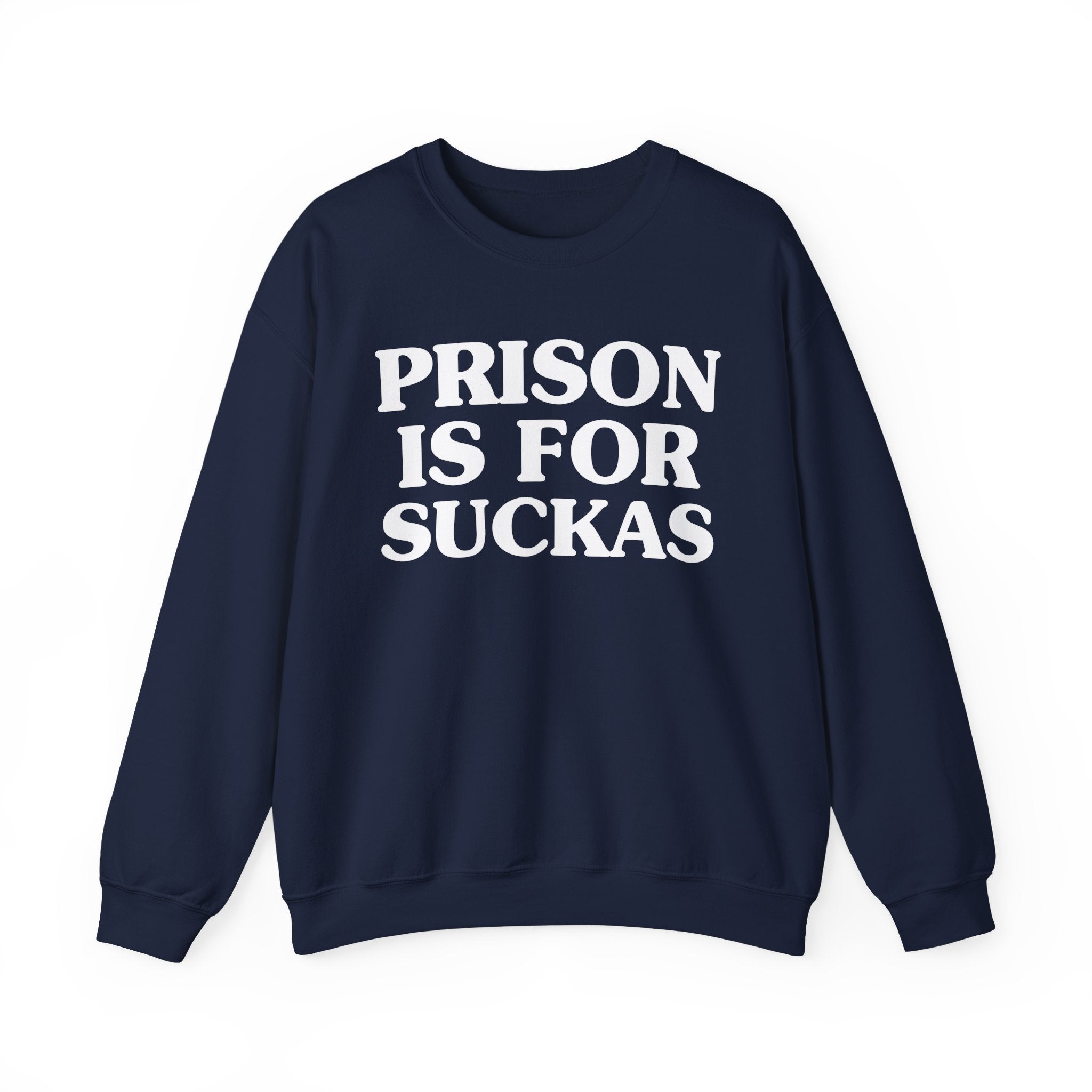 Prisons Is For Suckas -  Sweatshirt