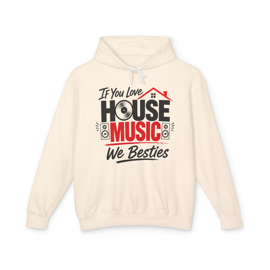 Orange hoodie with multicolor bubble lettering reading IF YOU LOVE HOUSE MUSIC WE BESTIES, front.