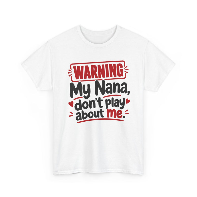 My Nana Don't Play About Me － Adult Parent Child T-shirt