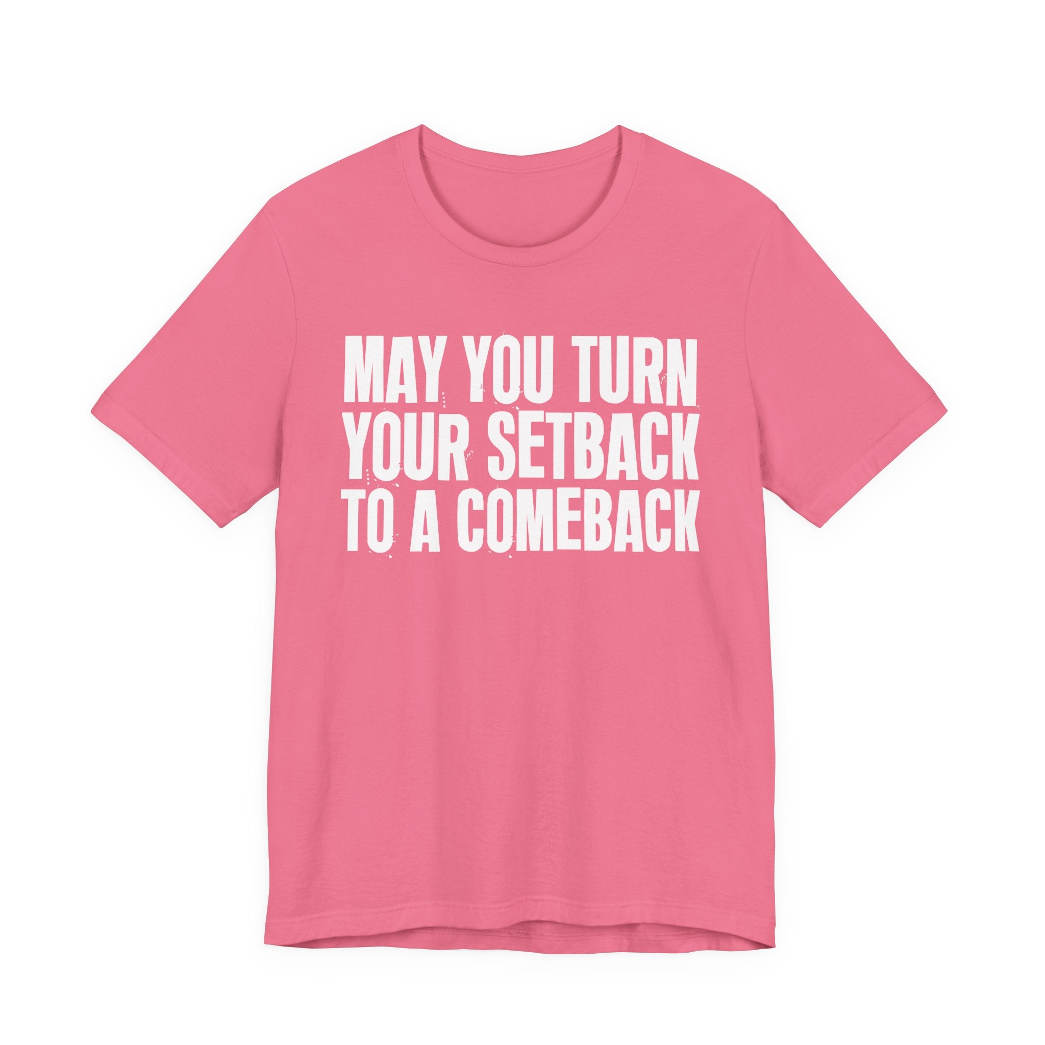 May You Turn Your SetBack To A Comeback - Positive Christian T-Shirt