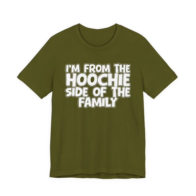 I'm From The Hoochie Side of the Family — Funny Family Pride T-Shirt