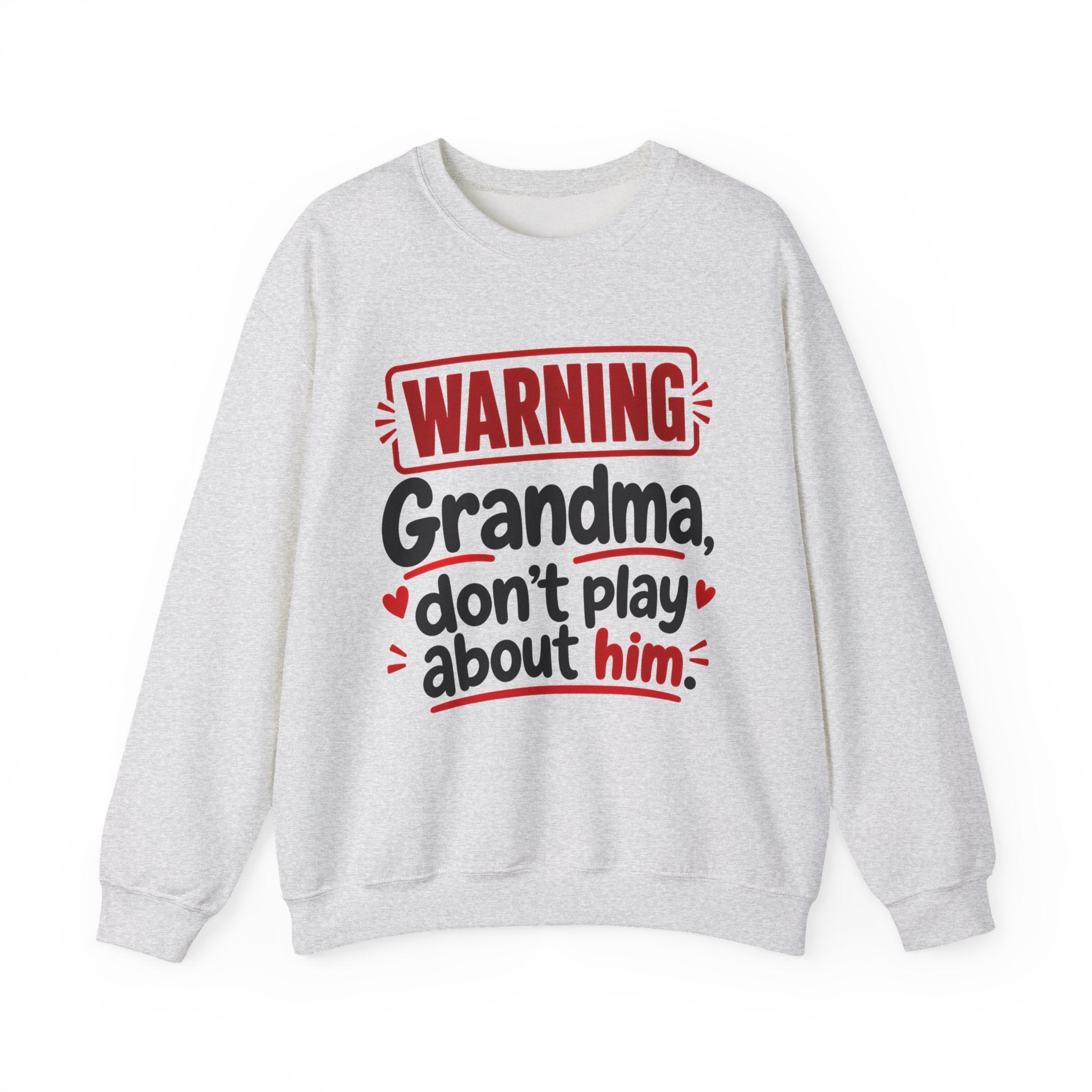 Grandma, Don't Play About Him —  Funny Parent Child Sweatshirt