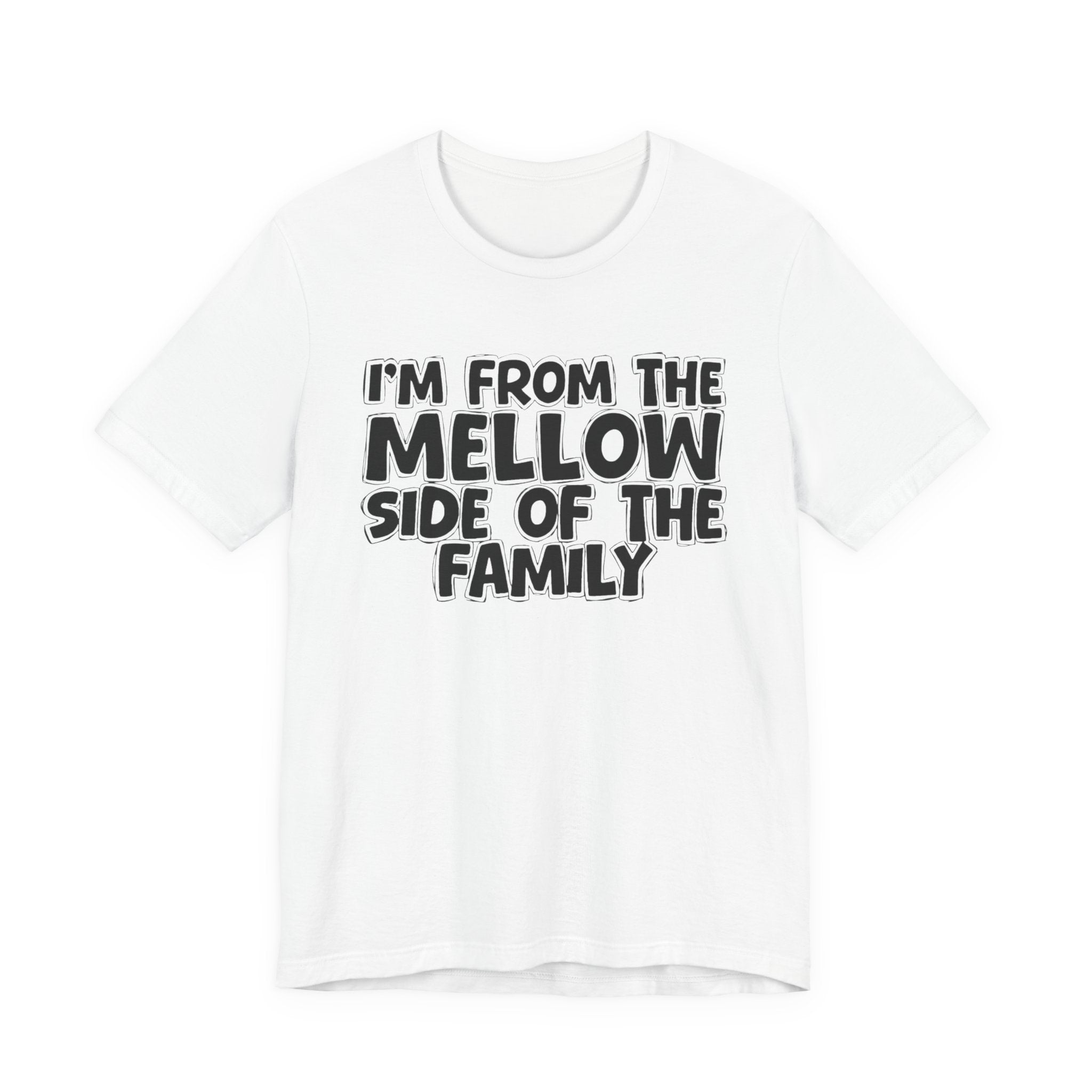 I'm From The Mellow Side of the Family — Funny Family Pride Tee