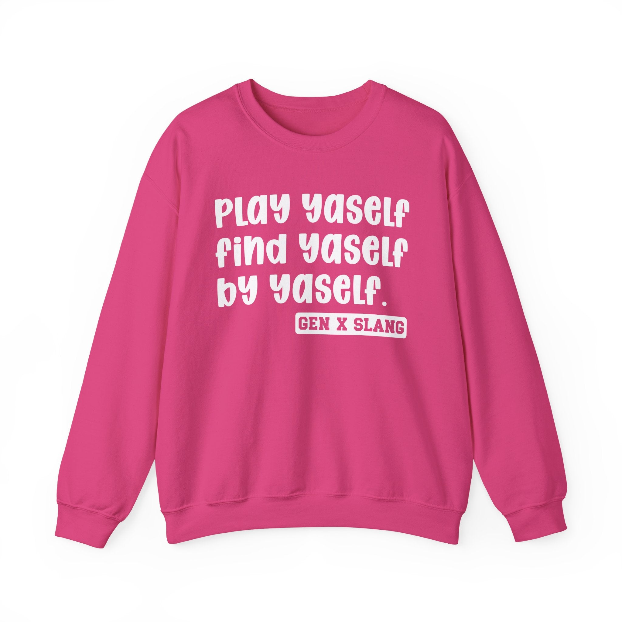 Play Yaself Find Yaself By Yaself – Funny Sarcastic Graphic Sweatshirt